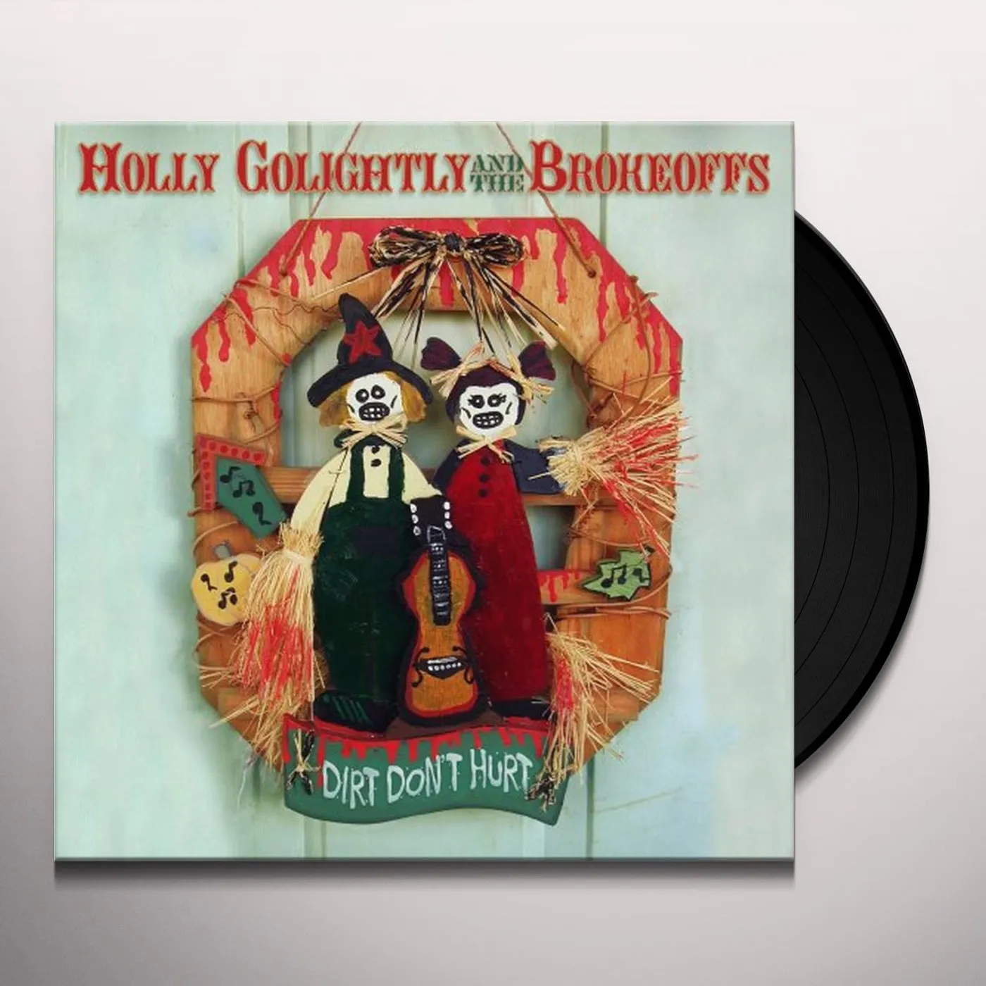 Holly Golightly & The Brokeoffs DIRT DON'T HURT Vinyl Record