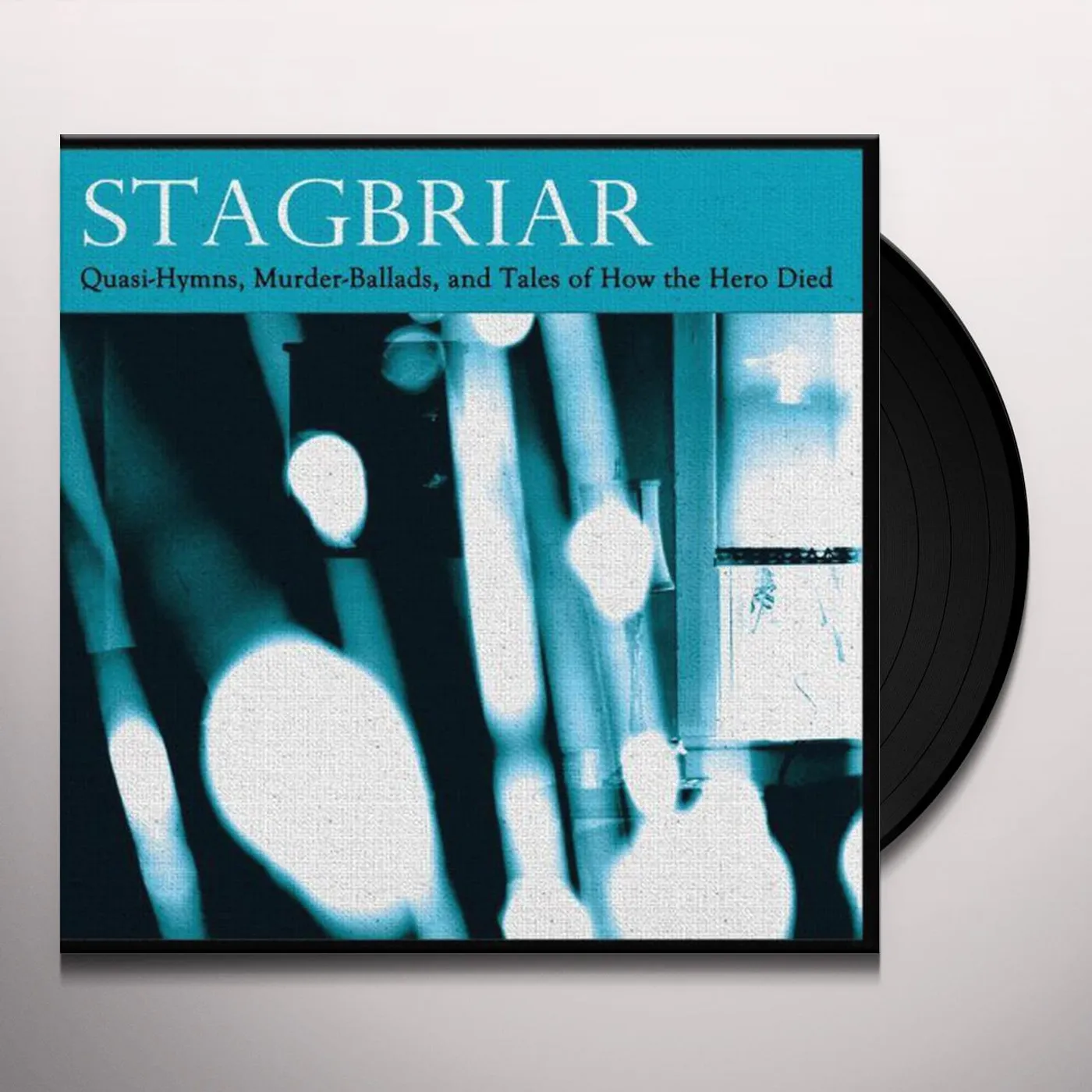 Stagbriar Quasi-Hymns, Murder-Ballads, And Tales Of How Vinyl Record
