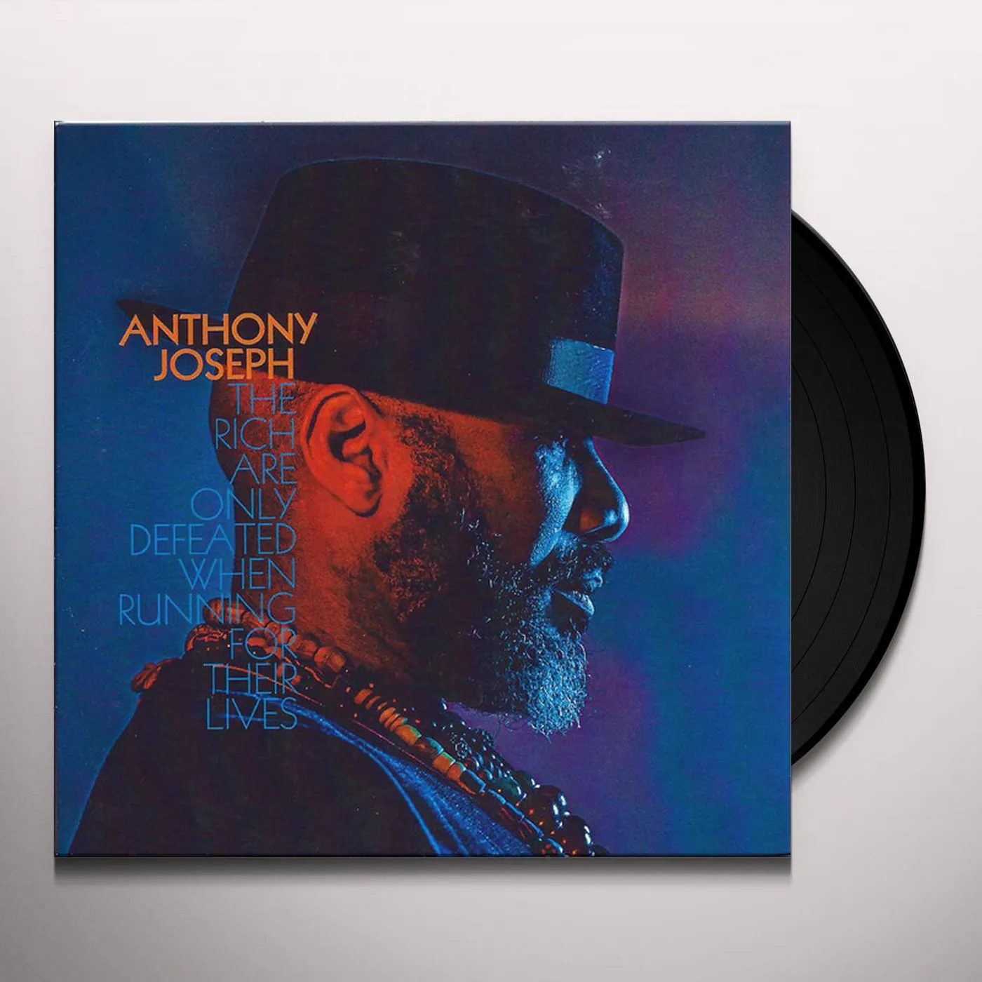 Anthony Joseph RICH ARE ONLY DEFEATED WHEN RUNNING FOR THEIR Vinyl Record