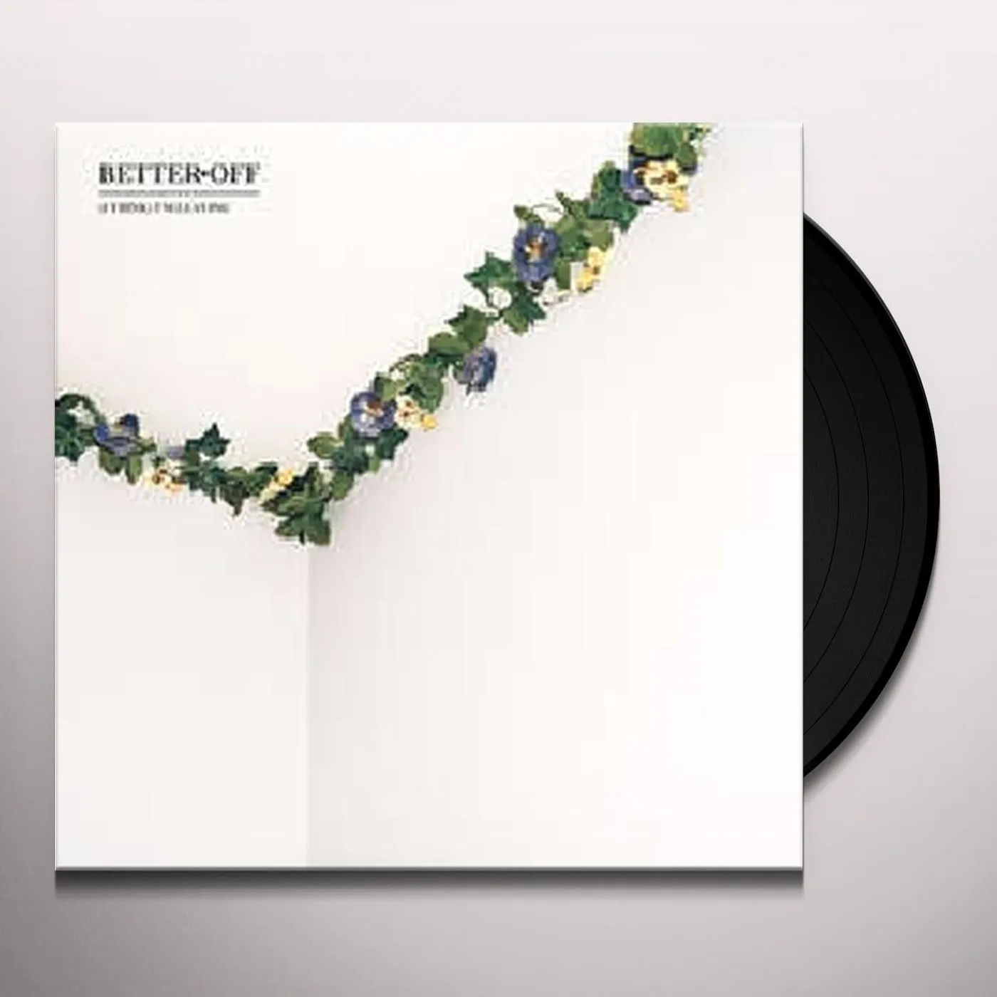 Better Off (I THINK) I'M LEAVING Vinyl Record