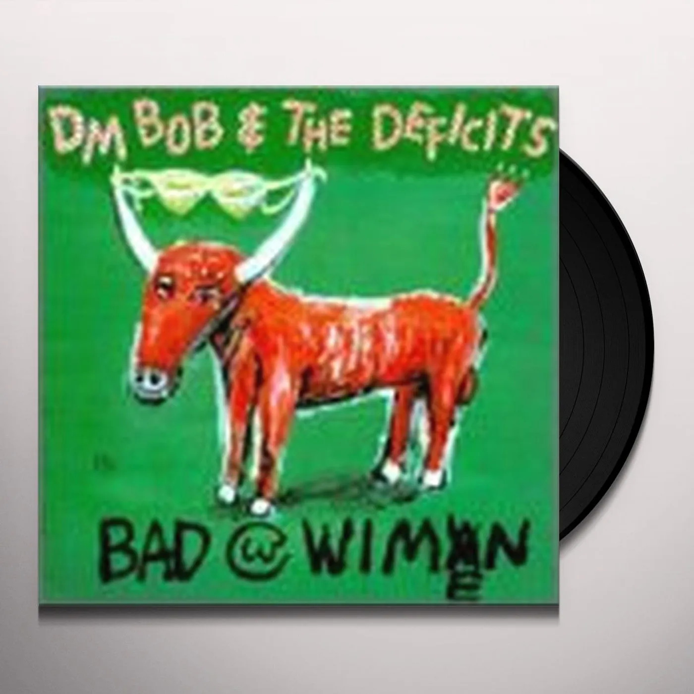 DM Bob & The Deficits Bad With Wimen Vinyl Record