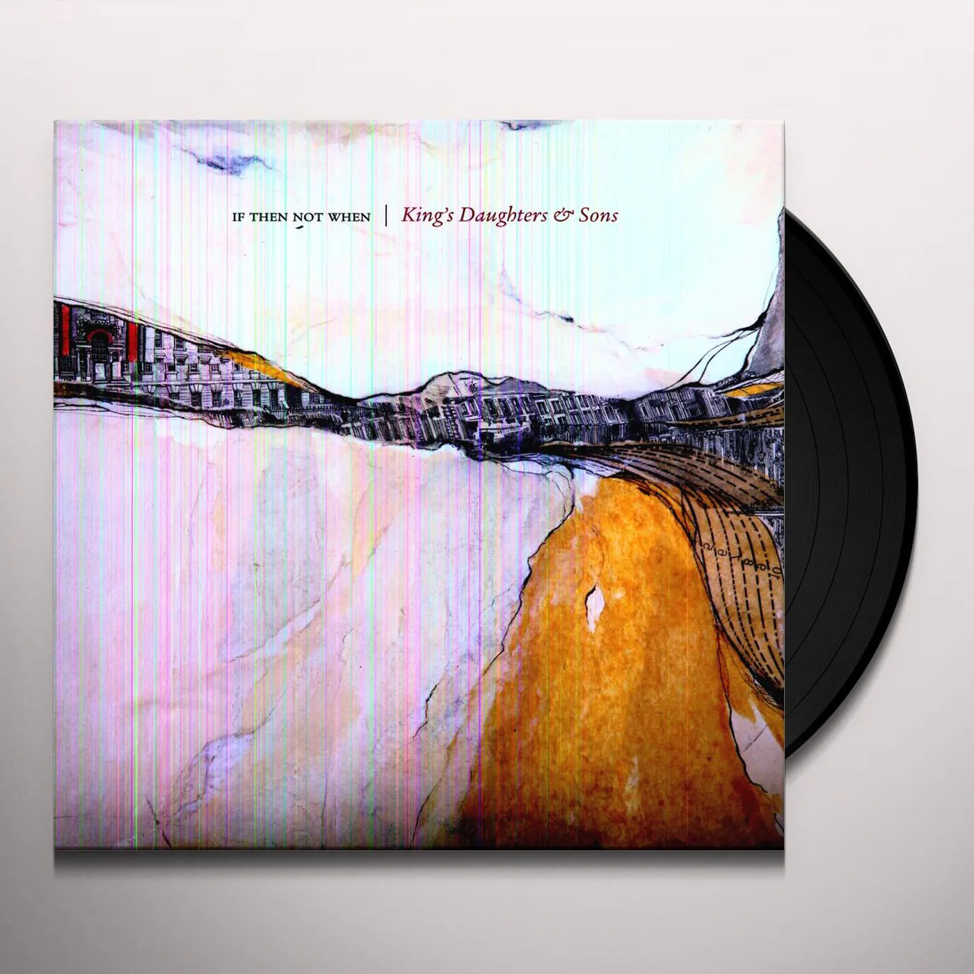King's Daughters & Sons If Then Not When Vinyl Record