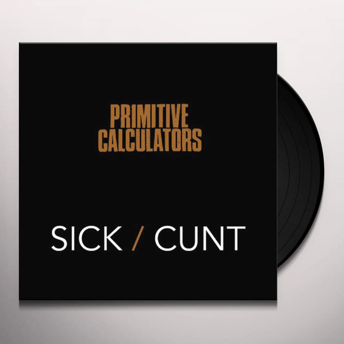 Primitive Calculators SICK C**T Vinyl Record