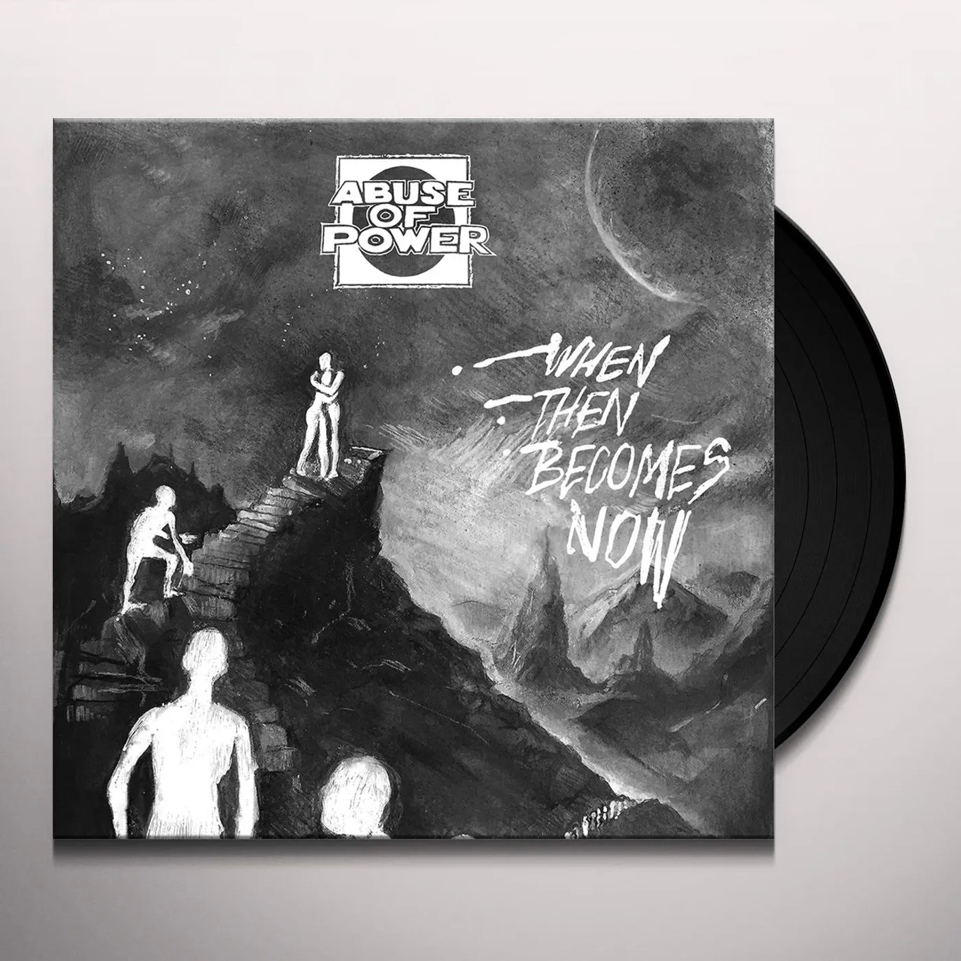 Abuse Of Power WHEN THEN BECOMES NOW Vinyl Record
