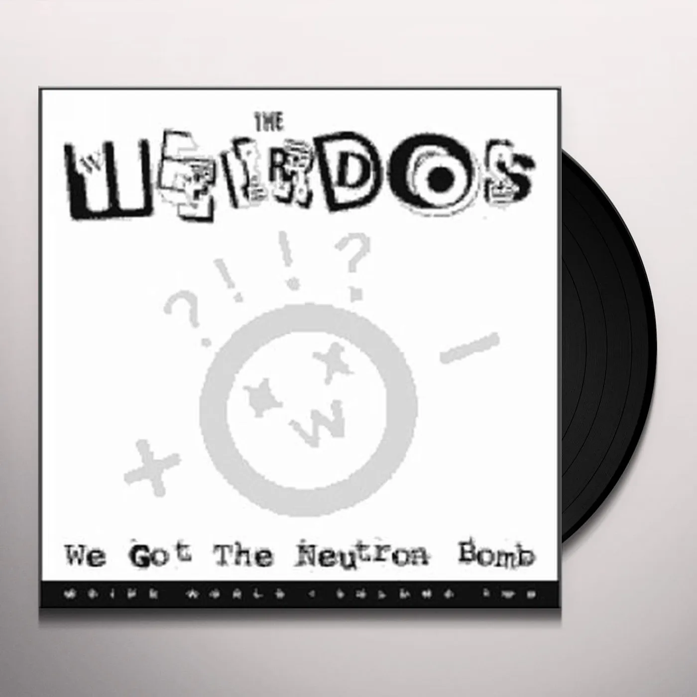 The Weirdos WE GOT THE NEUTRON BOMB Vinyl Record