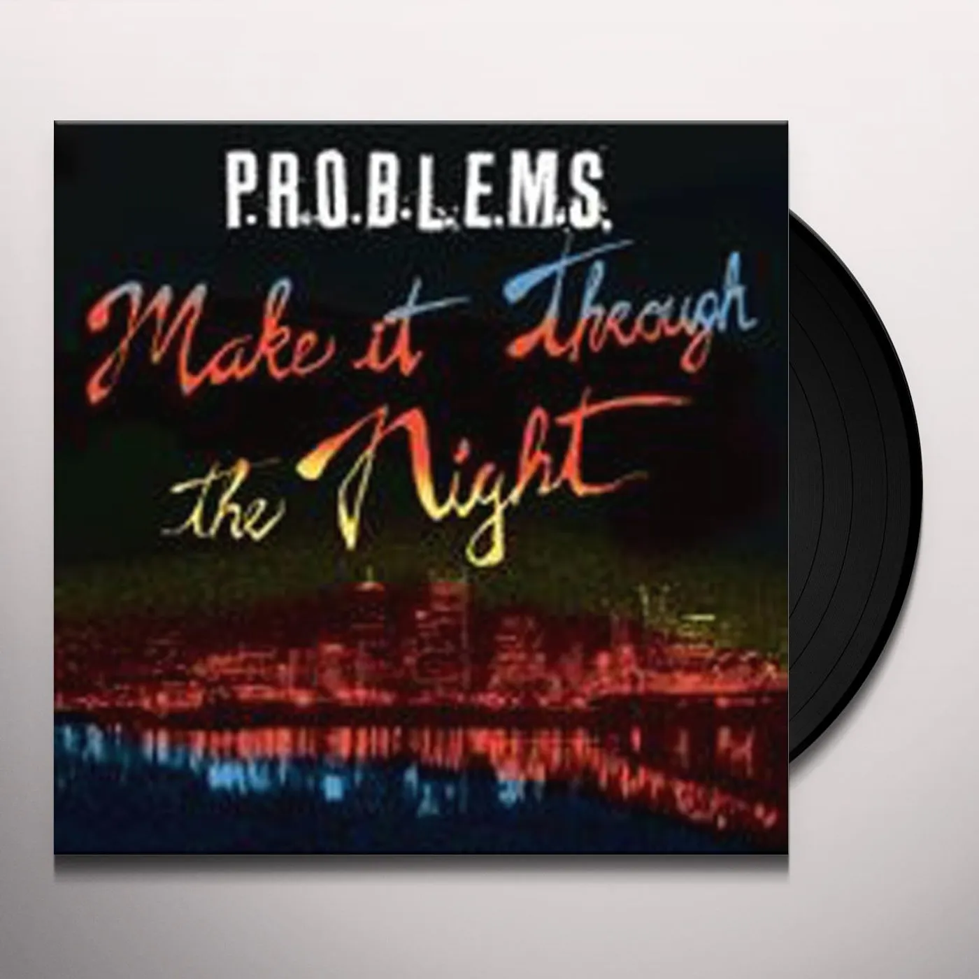 P.R.O.B.L.E.M.S. Make It Through the Night Vinyl Record