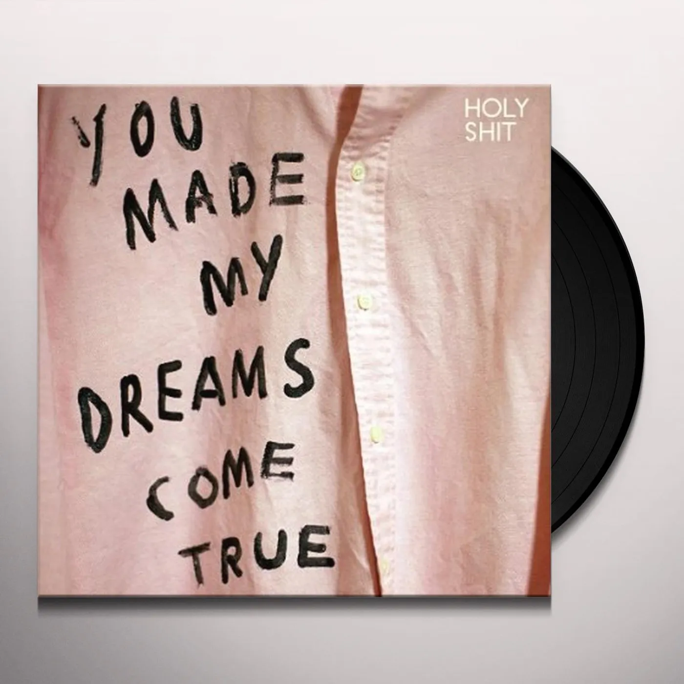 Holy Shit You Made My Dreams Come True Vinyl Record