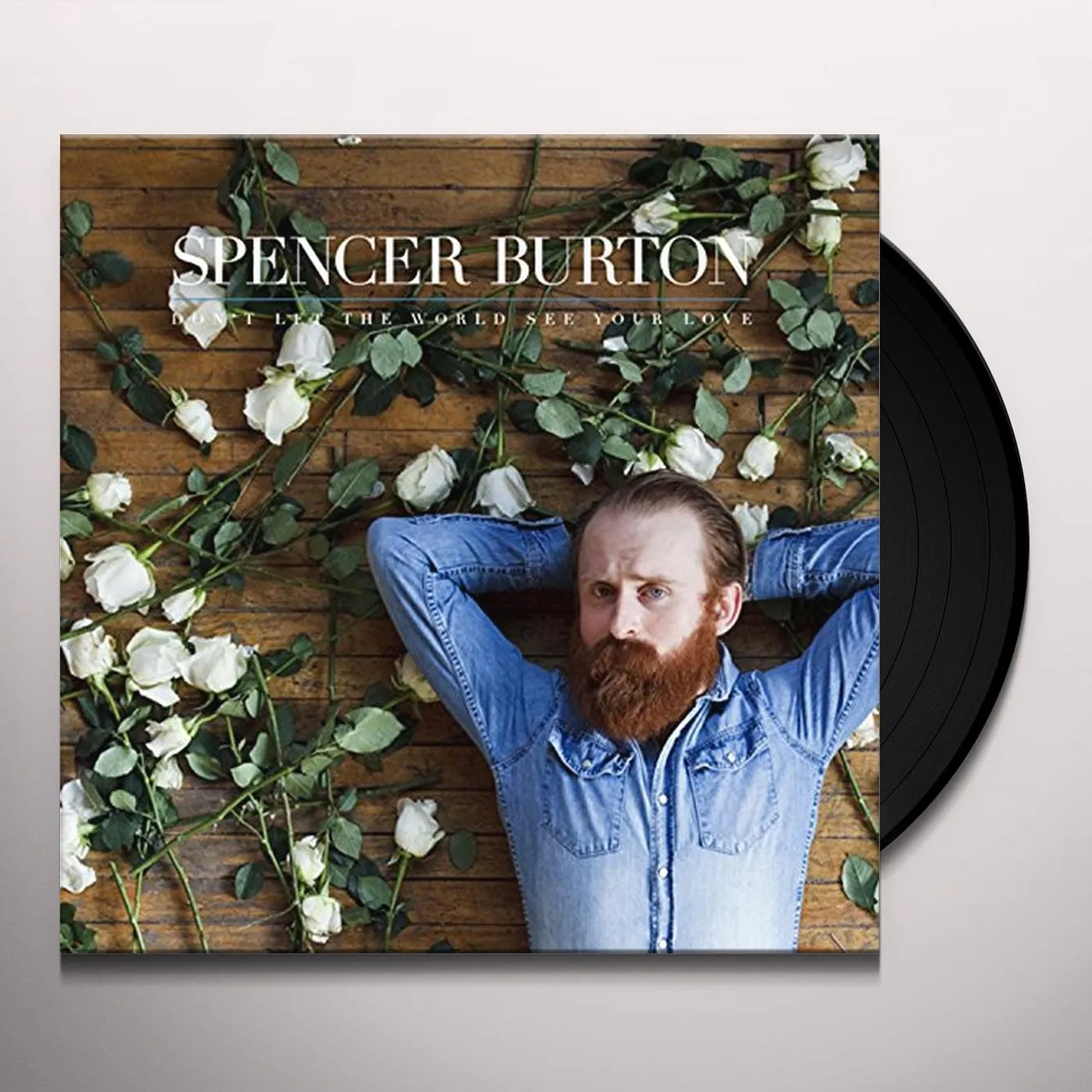 Spencer Burton Don't Let The World See Your Love Vinyl Record