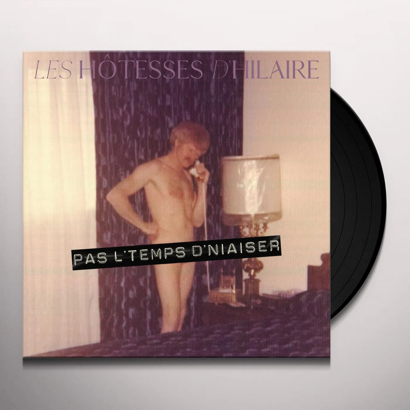 Les Hôtesses D' Hilaire PAS L'TEMPS D'NIAISER Vinyl Record