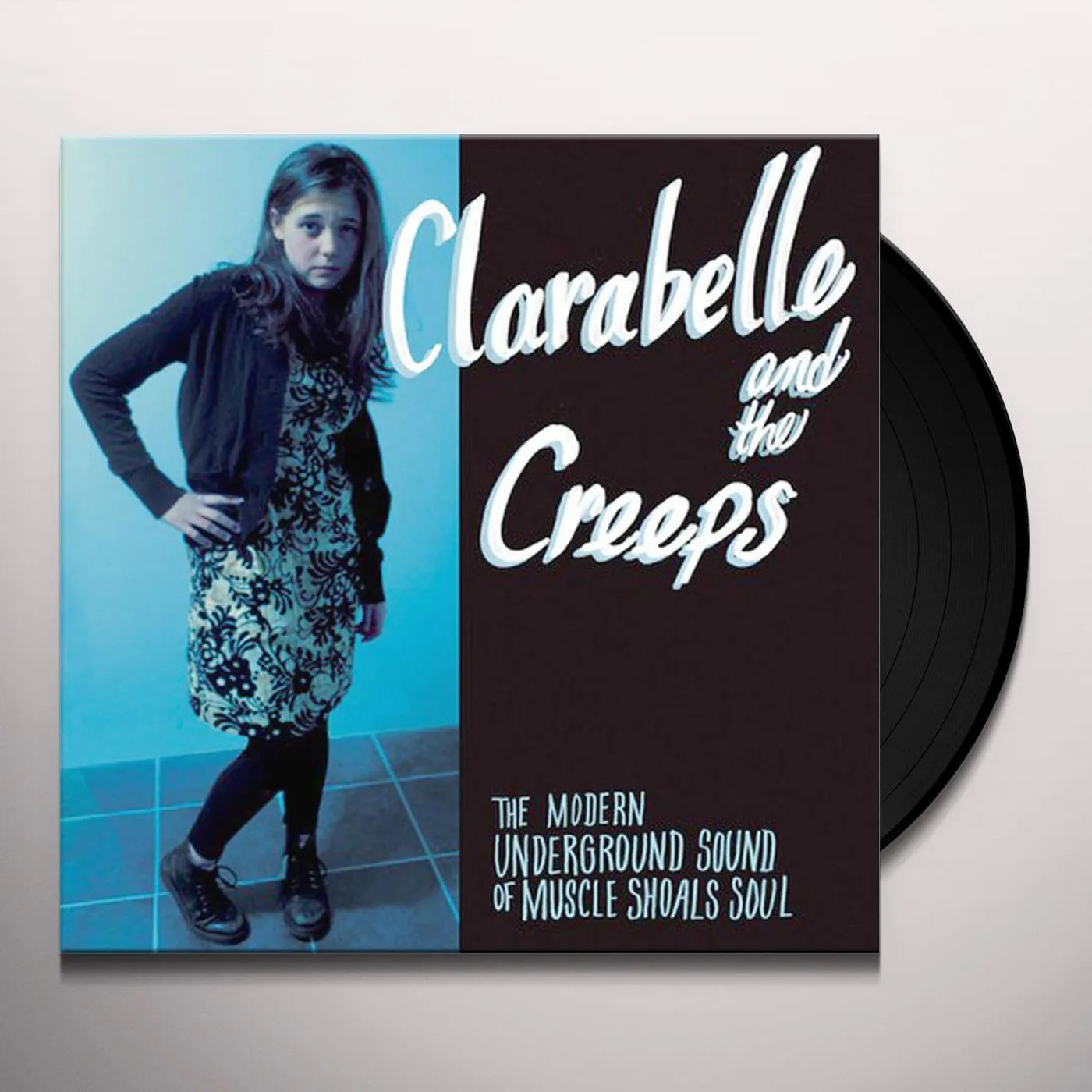 Clara Belle and the Creeps MODERN UNDERGROUND SOUND OF MUSCLE SHOALS SOUL Vinyl Record