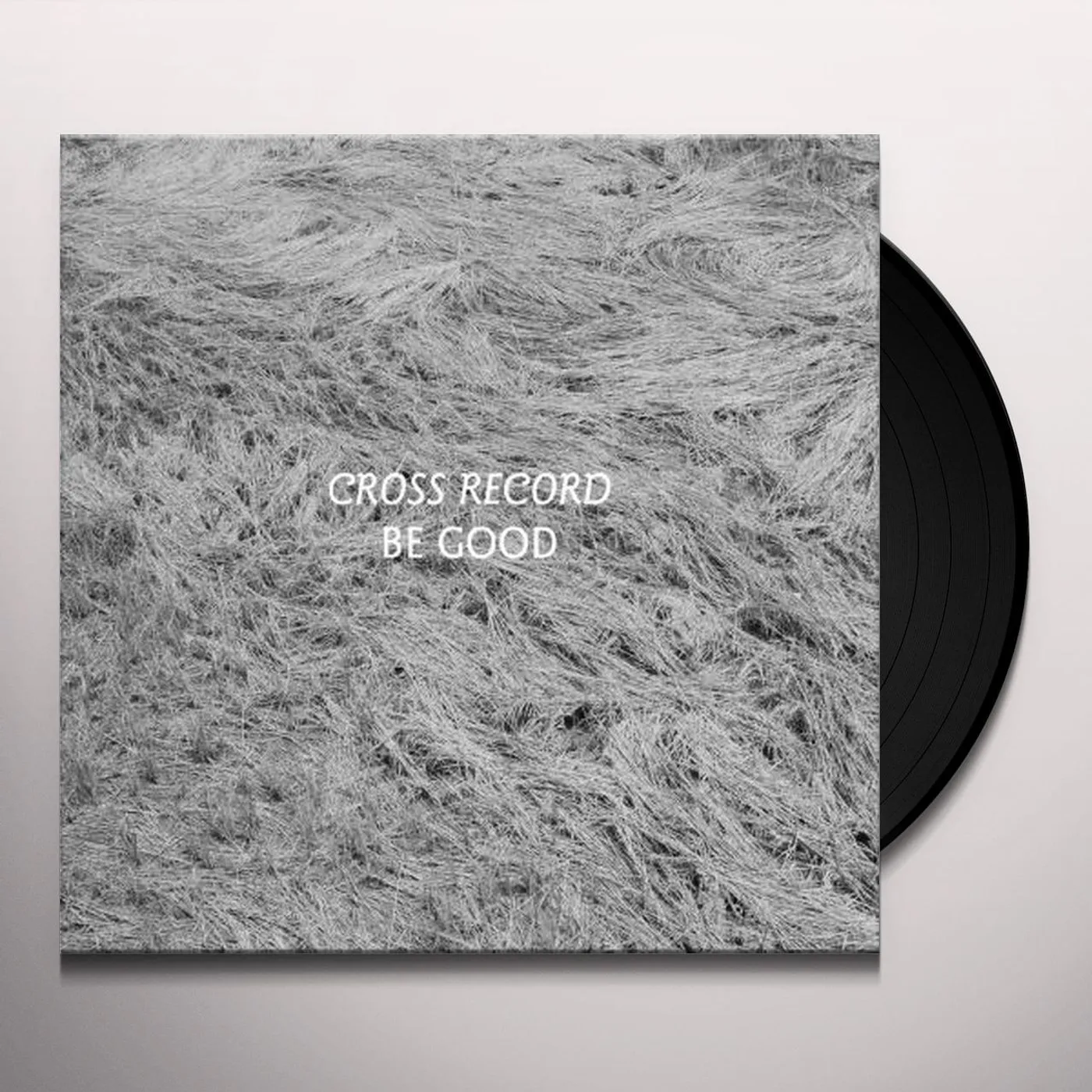 Cross Record Be Good Vinyl Record