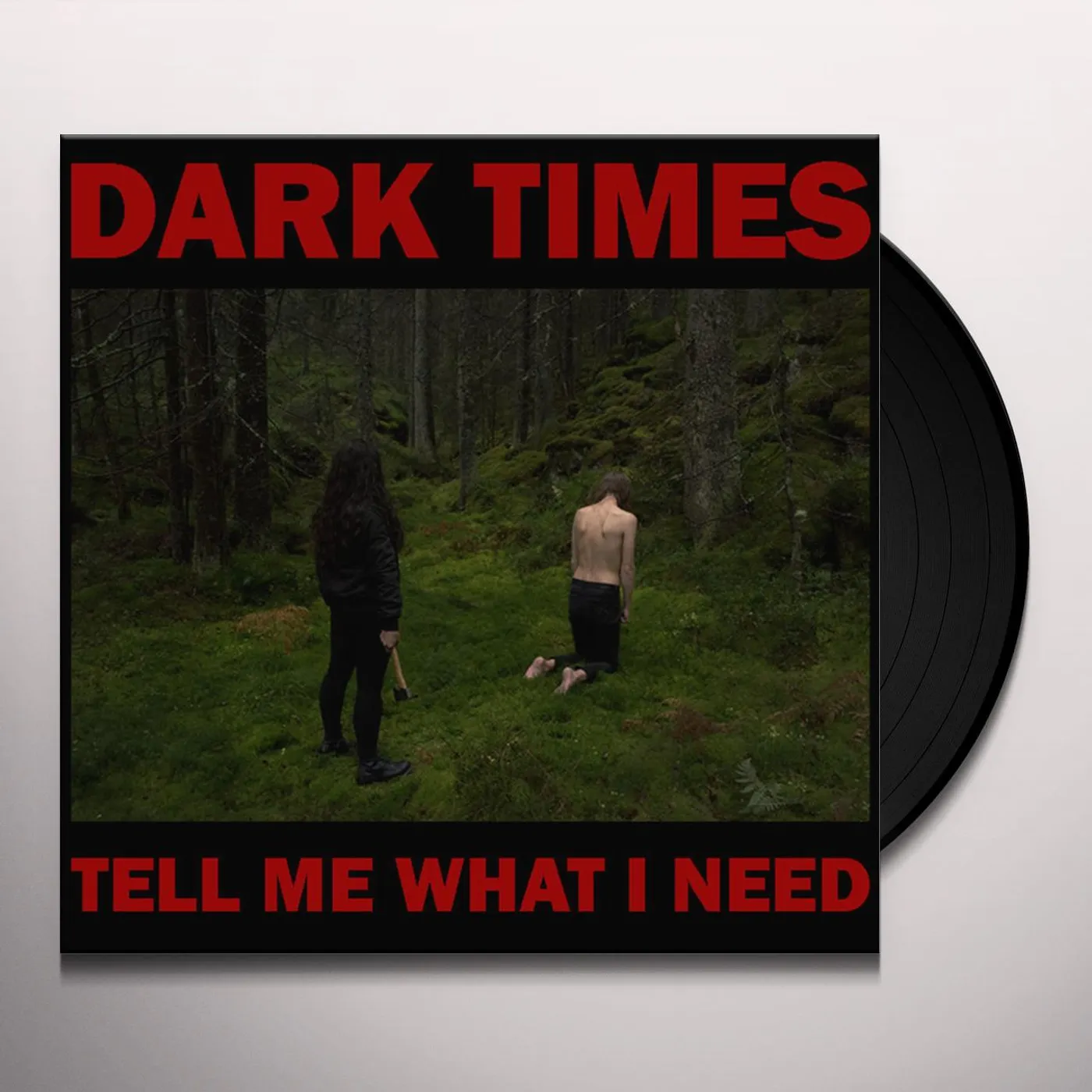 Dark Times Tell Me What I Need Vinyl Record