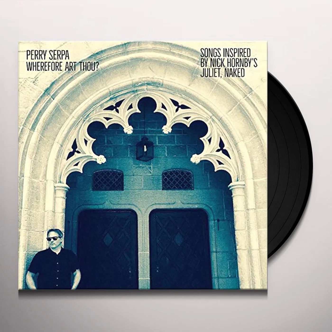 Perry Serpa WHEREFORE ART THOU - SONGS INSPIRED BY NICK HORNBY Vinyl Record