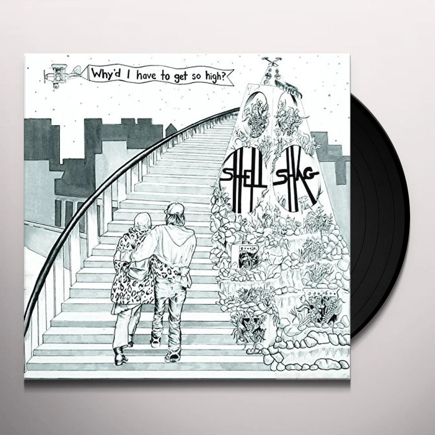 Shellshag WHY'D I HAVE TO GET SO HIGH Vinyl Record