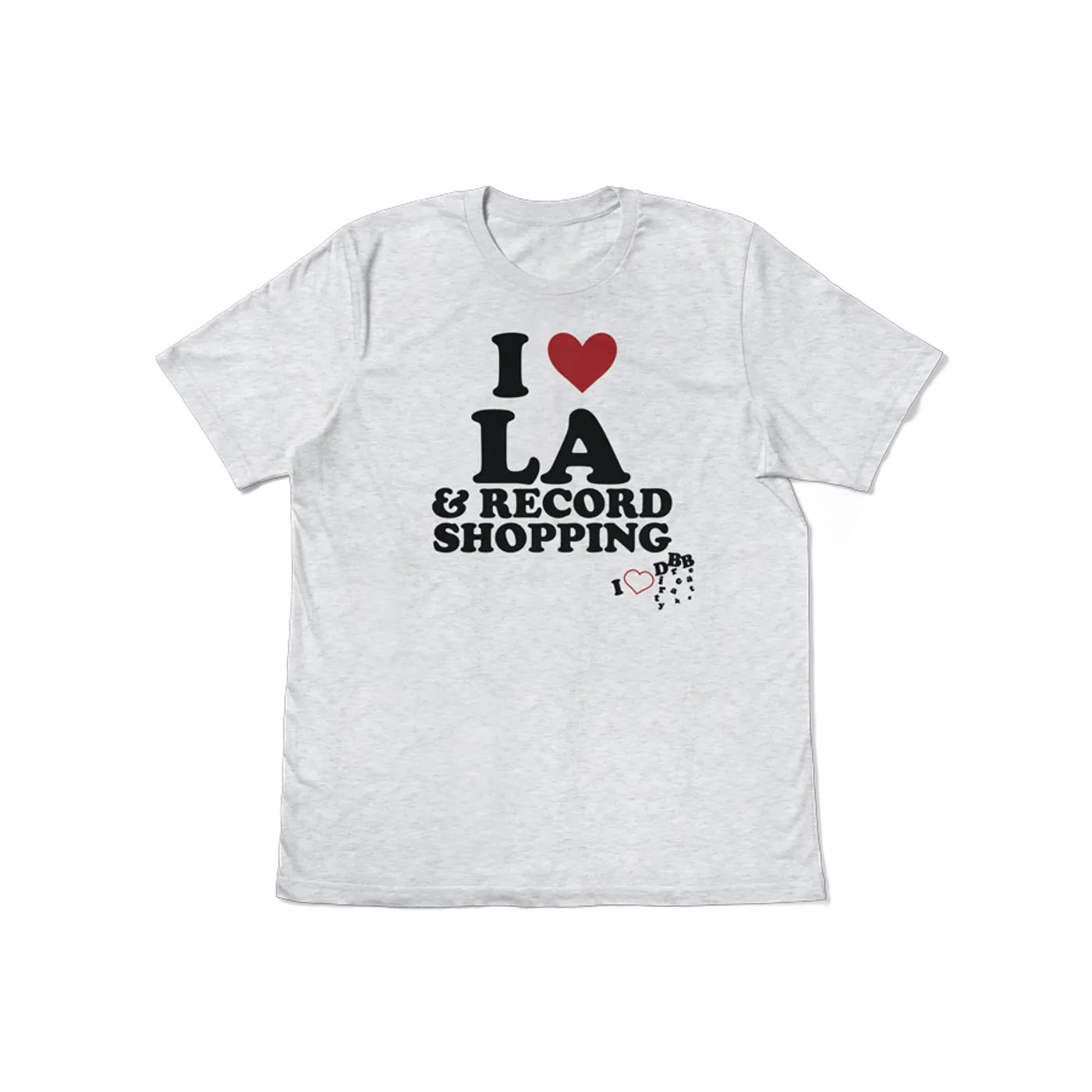 I Love Dirty Break Beats I Love LA T-Shirt