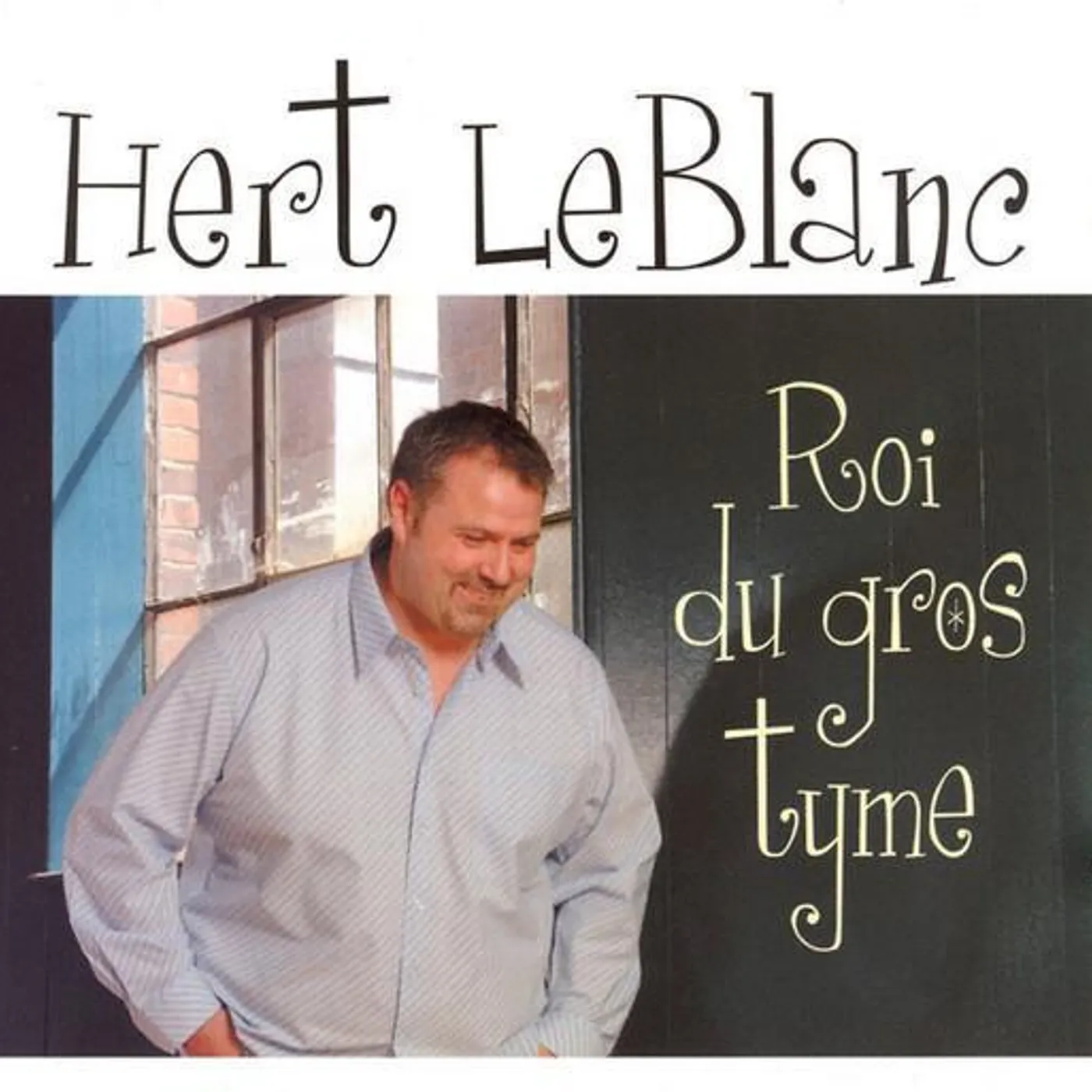 Hert Leblanc / Roi Du Gros Tyme - CD