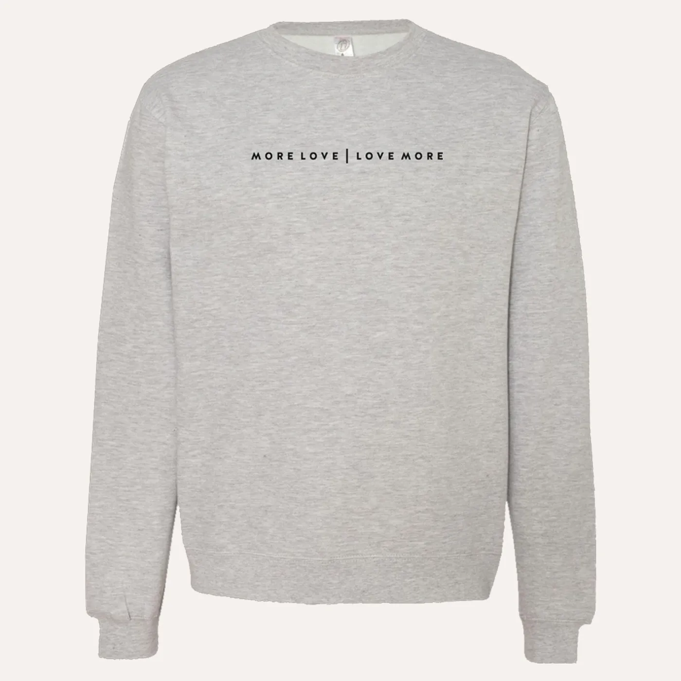 Quarantees More Love, Love More Crewneck