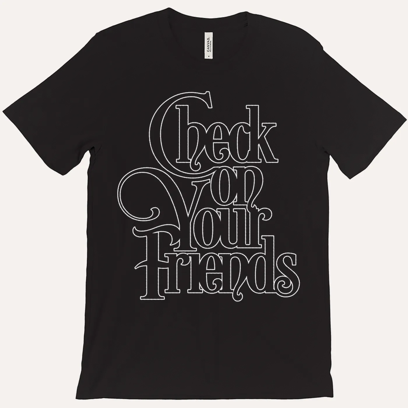 Quarantees Check On Your Friends Tee
