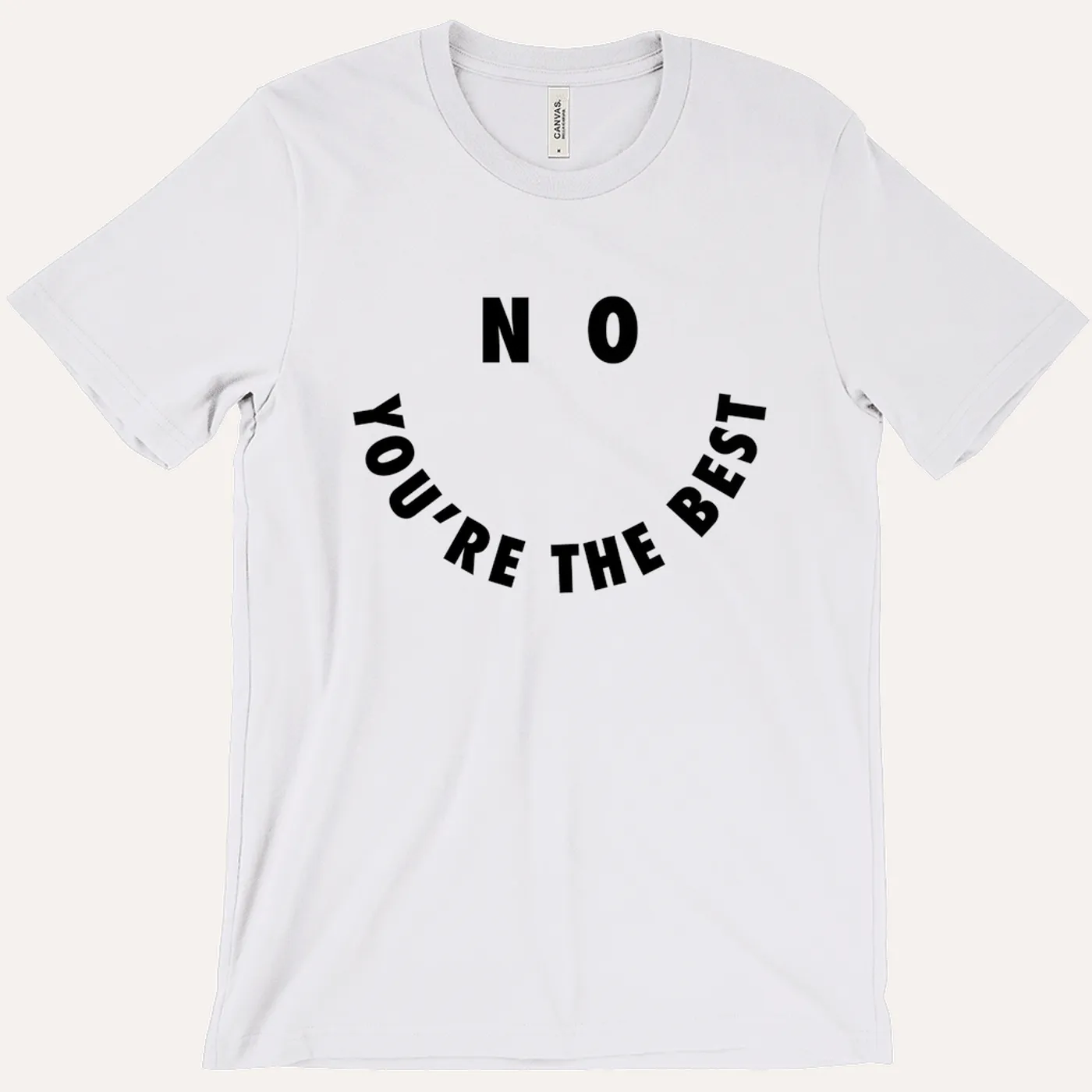 Quarantees No, You're The Best Tee