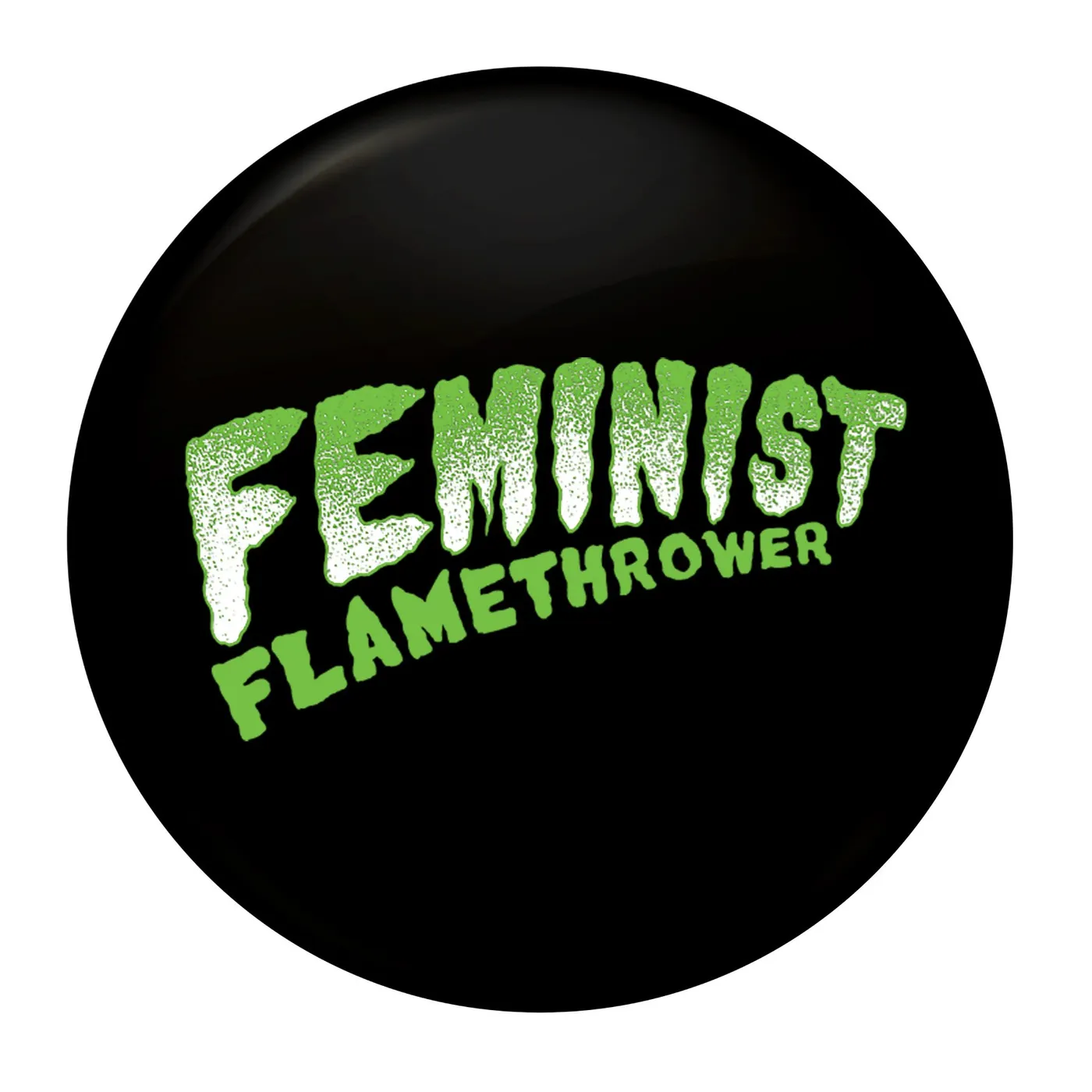 The Drowns - Feminist Flamethrower - Green - 1" Button