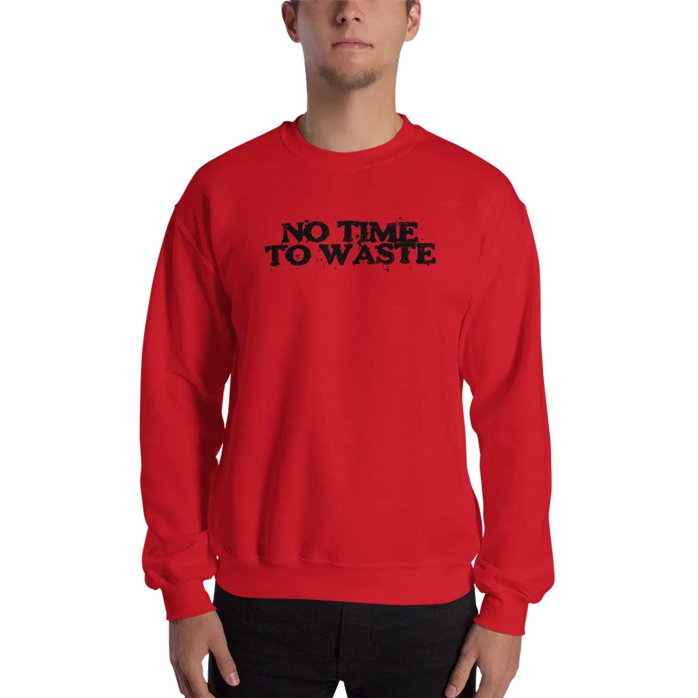 No Time To Waste N.T.T.W Unisex Sweatshirt