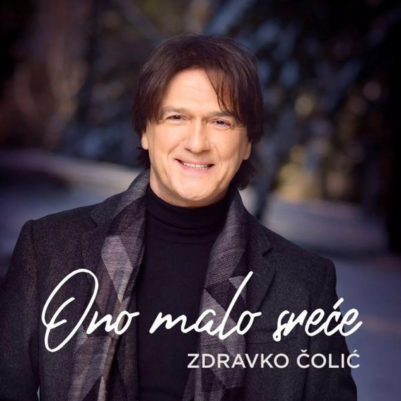 ZDRAVKO ČOLIĆ - ONO MALO SREĆE