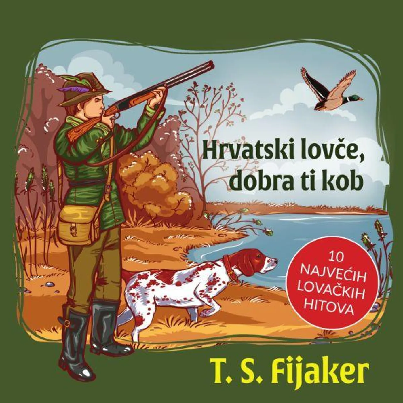 TS FIJAKER - HRVATSKI LOVČE, DOBRA TI KOB