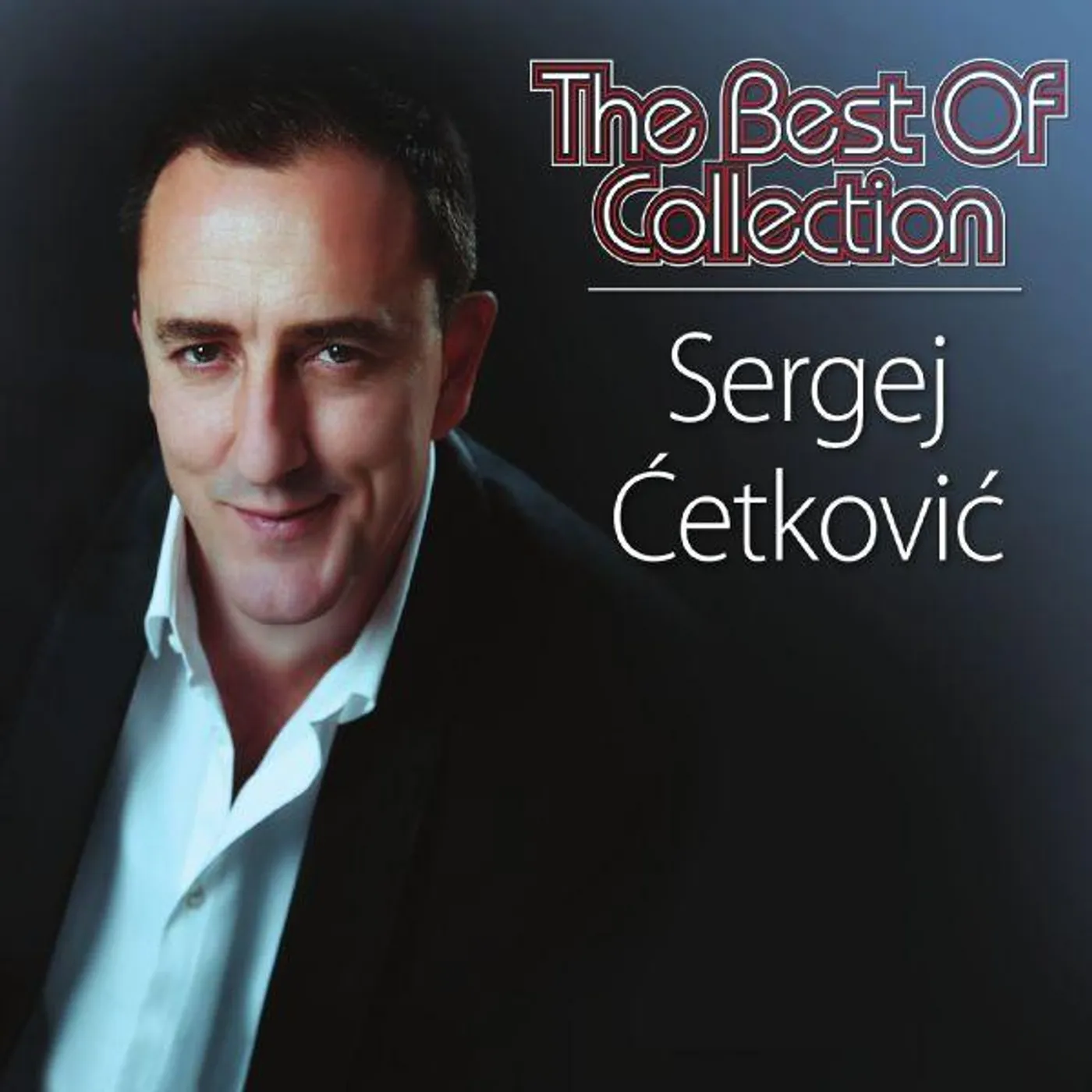 SERGEJ ĆETKOVIĆ - THE BEST OF COLLECTION