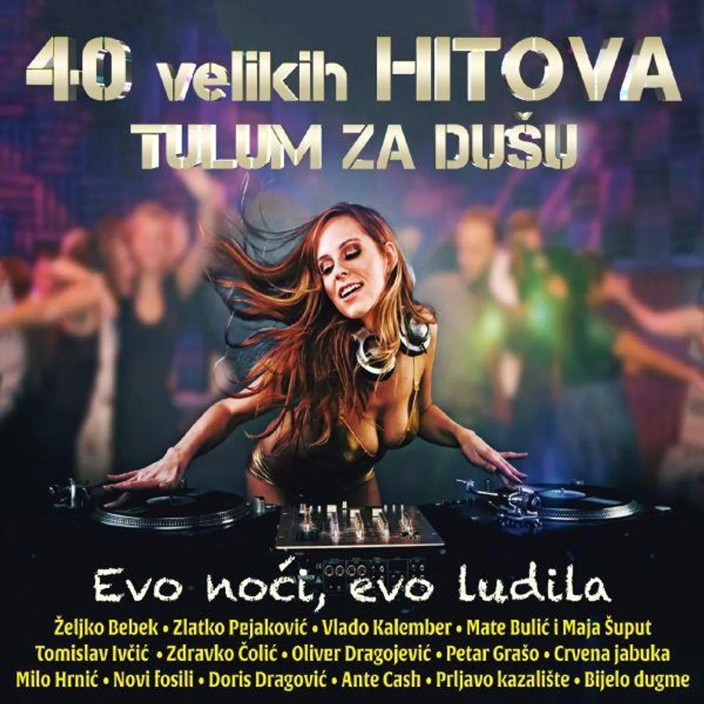 RAZNI IZVOĐAČI - 40 VELIKIH HITOVA - TULUM ZA DUŠU - EVO NOĆI, EVO LUDILA