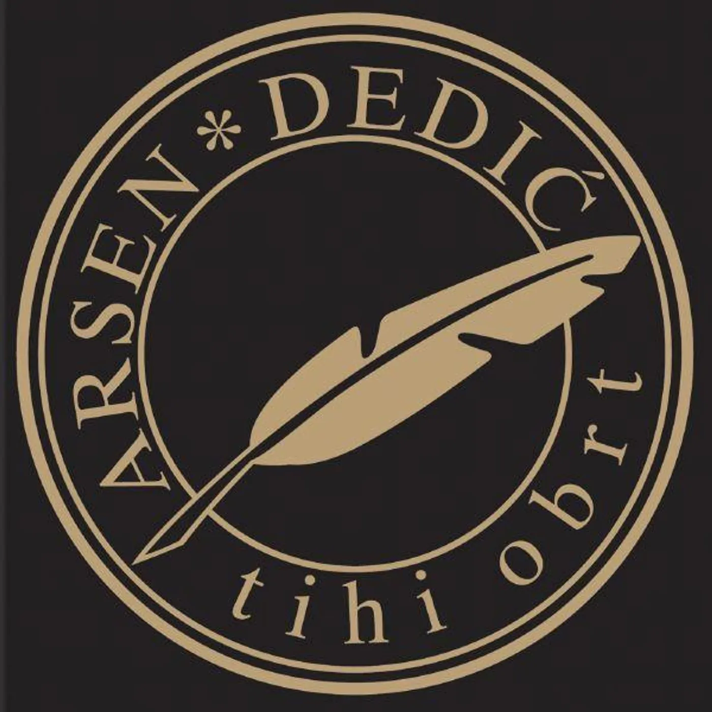 ARSEN DEDIĆ - TIHI OBRT