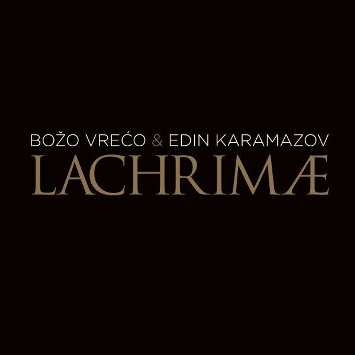 BOŽO VREĆO & EDIN KARAMAZOV - LACHRIMAE