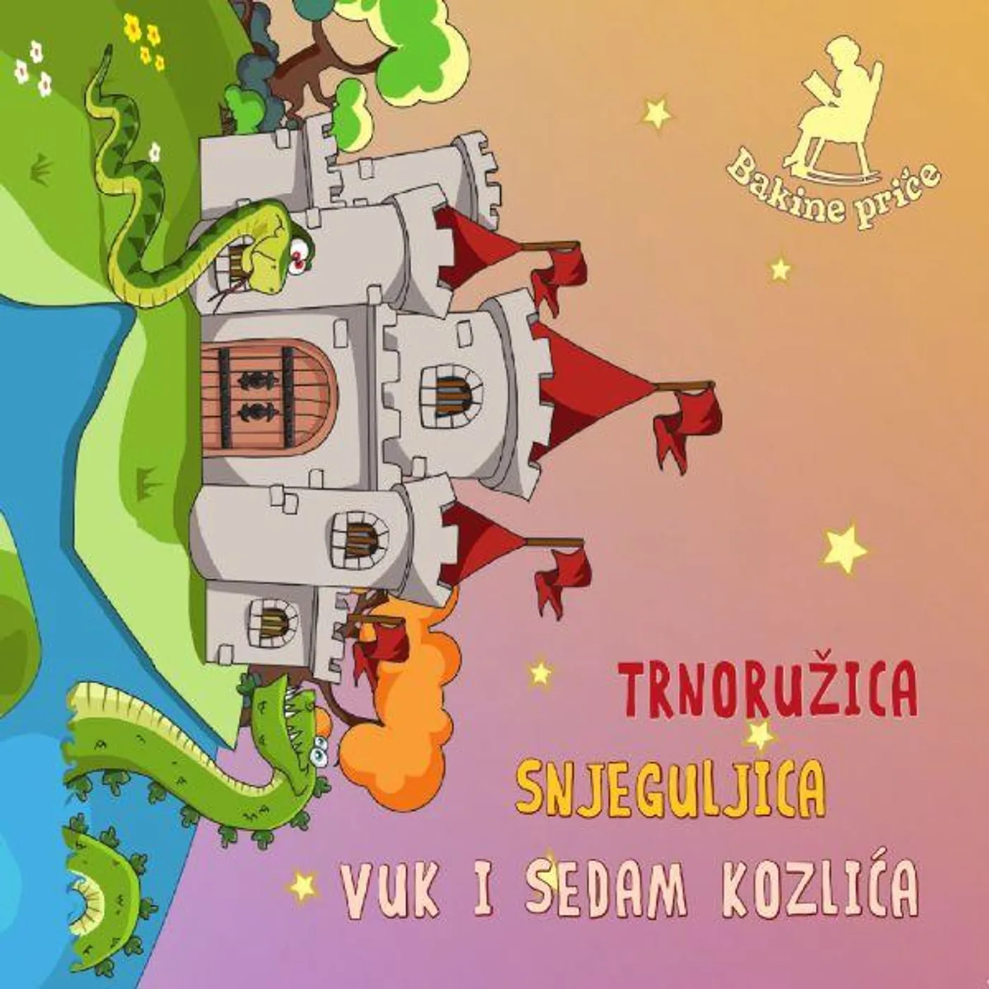 BAKINE PRIČE - TRNORUŽICA / SNJEGULJICA / VUK I SEDAM KOZLIĆA