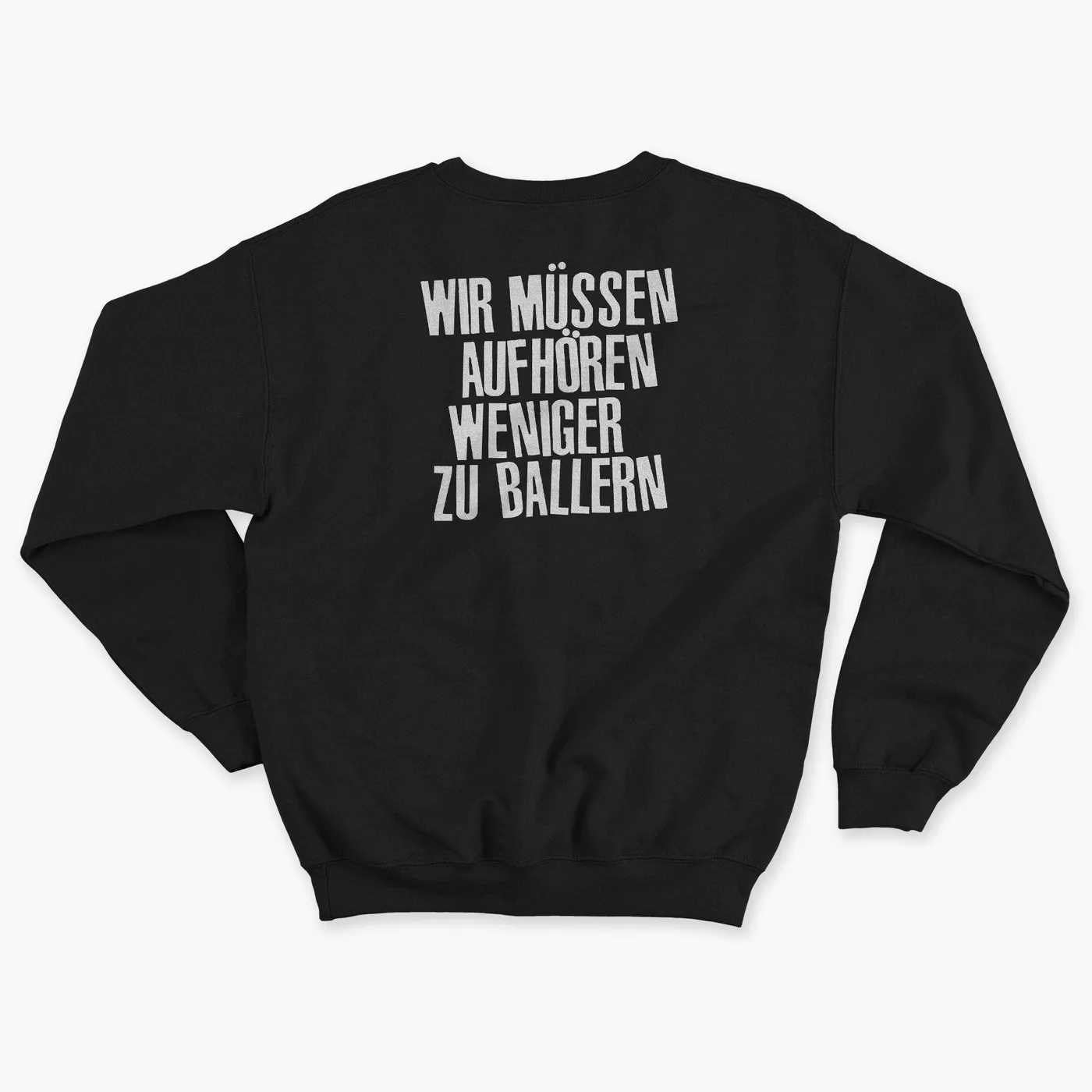 Wir Mussen Aufhoren Weniger Zu Ballern Wir müssen aufhören weniger zu ballern Pullover in schwarz