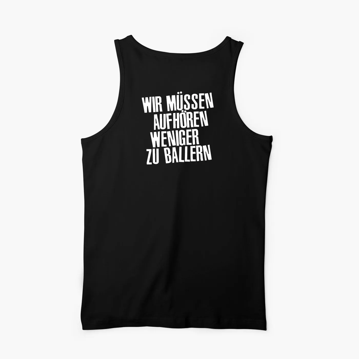 Wir Mussen Aufhoren Weniger Zu Ballern Wir müssen aufhören weniger zu ballern Tanktop in schwarz