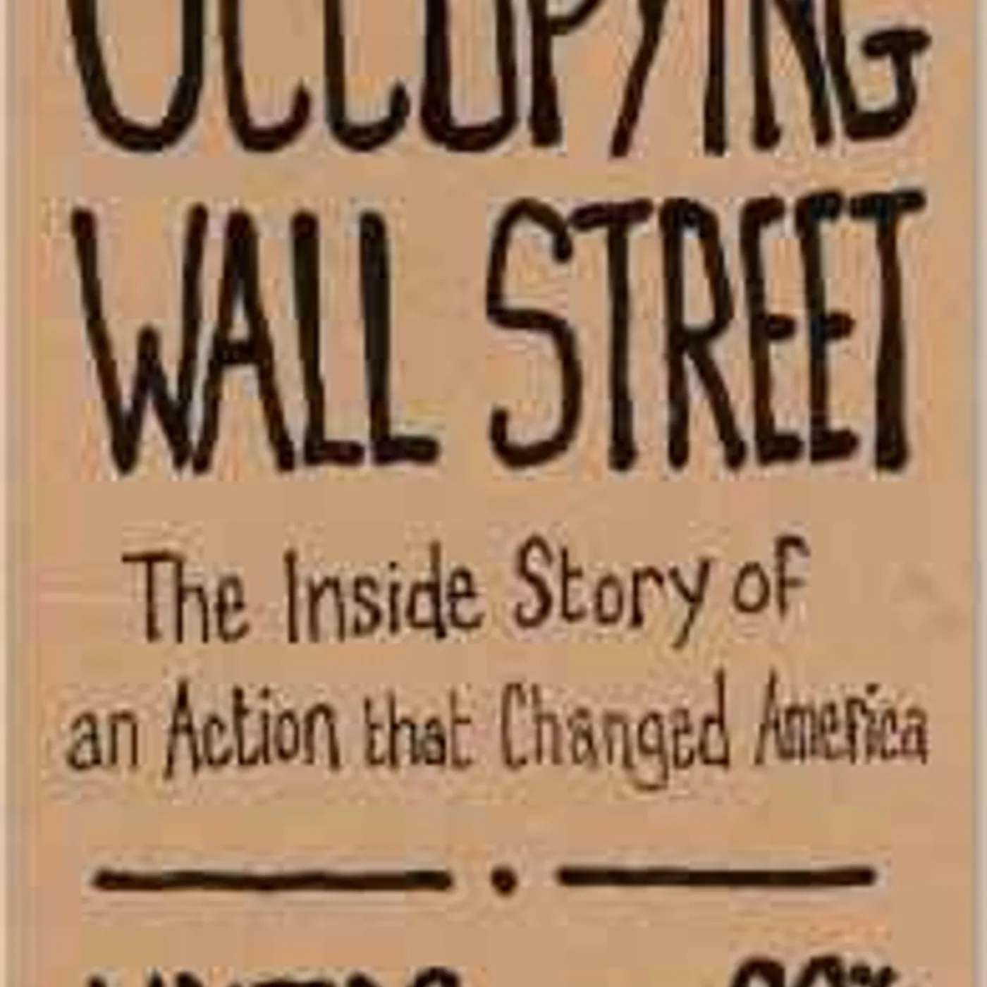 Writers for the 99% - Occupying Wall Street: The Inside Story of an Action that Changed America