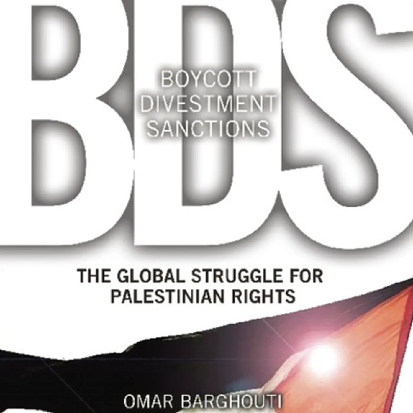 Omar Barghouti - Boycott, Divestment, Sanctions The Global Struggle for Palestinian Rights (Paperback)