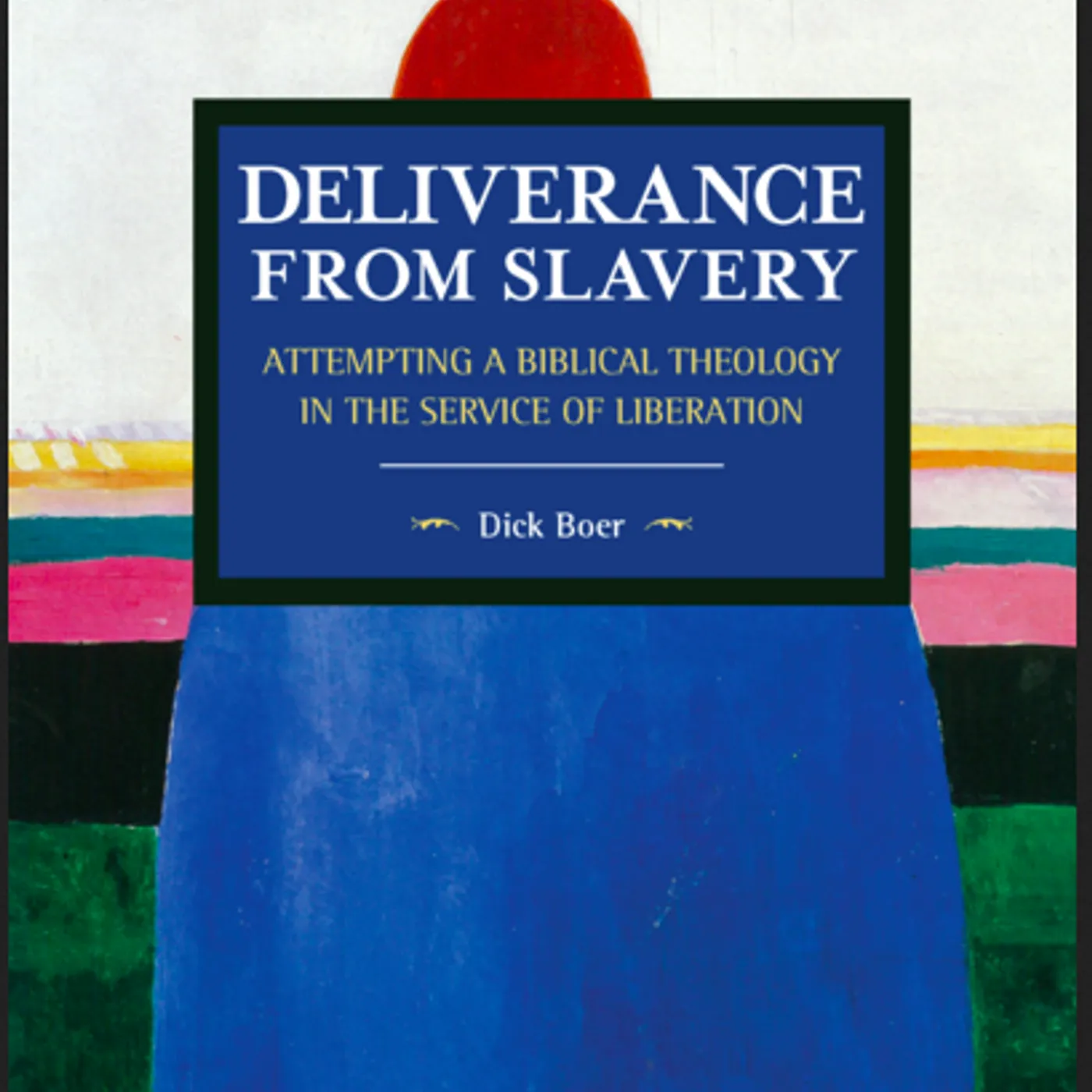Dick Boer - Deliverance from Slavery Attempting a Biblical Theology in the Service of Liberation (Paperback)