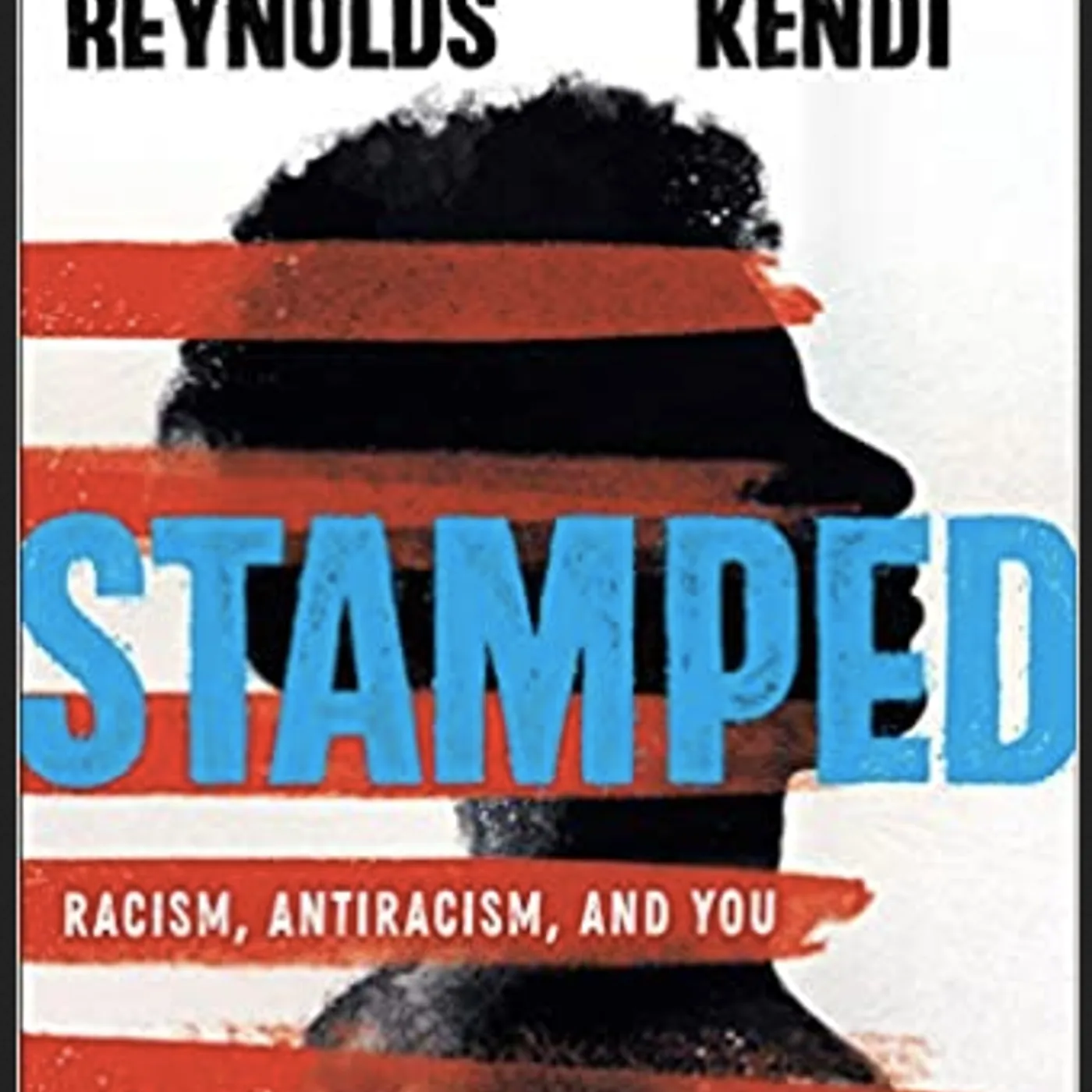 Jason Reynolds & Ibram X. Kendi - Stamped: Racism, Antiracism, and You: A Remix of the National Book Award-winning Stamped from the Beginning (Hardcover)