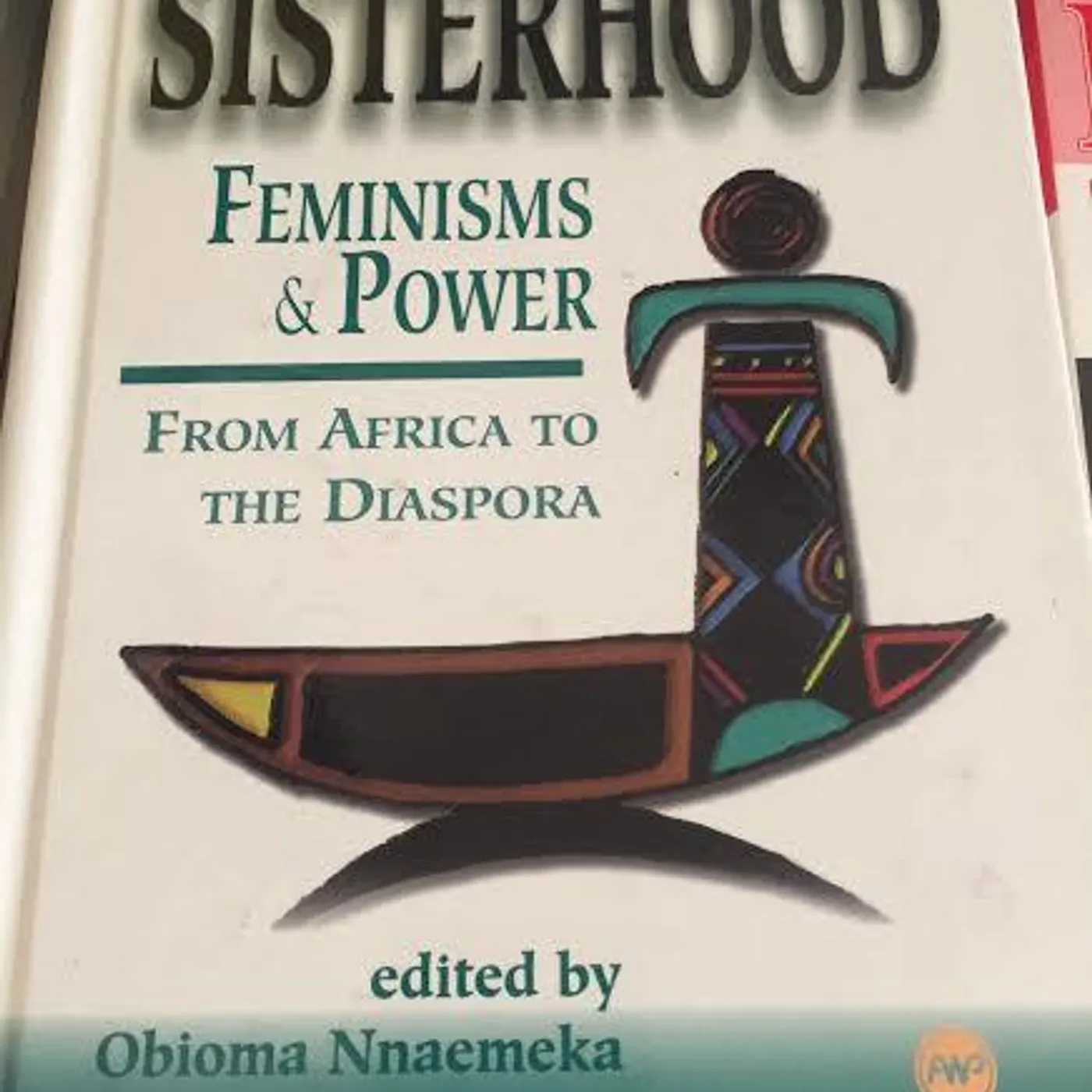 Obioma Nnaemeka - Sisterhood, Feminisms and Power in Africa: From Africa to the Diaspora