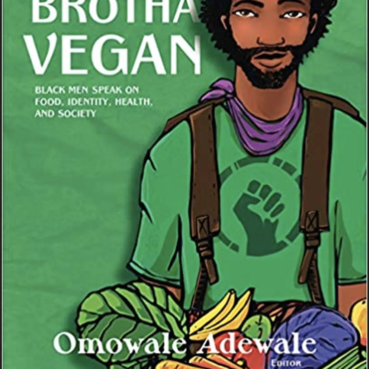 Omowale Adewale - Brotha Vegan: Black Men Speak on Food, Identity, Health, and Society (Paperback)