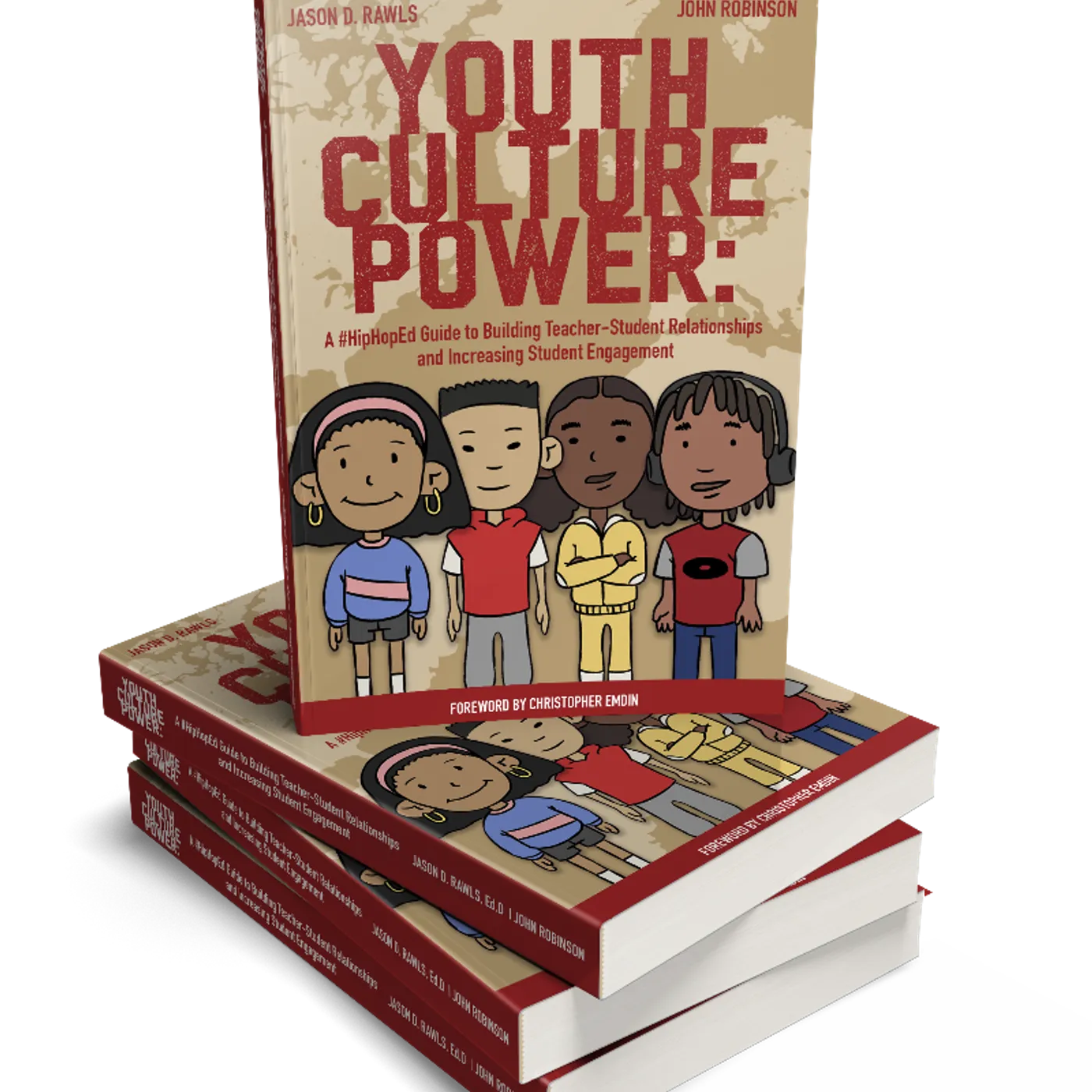 Jason D. Rawls & John Robinson Jason D. Rawls &  John Robinson - Youth Culture Power: A #HipHopEd Guide to Building Teacher-Student Relationships and Increasing Student Engagement (Hip-Hop Education) (Paperback)
