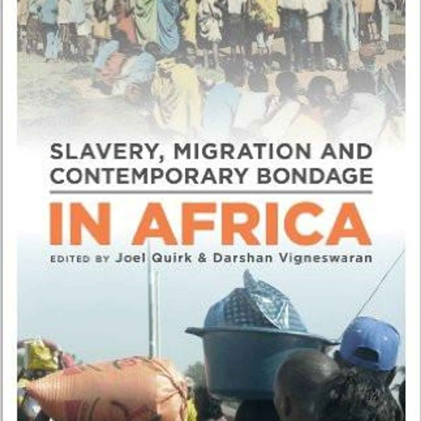 Joel Quirk & Darshan Vigneswaran - Slavery, Migration and Contemporary Bondage