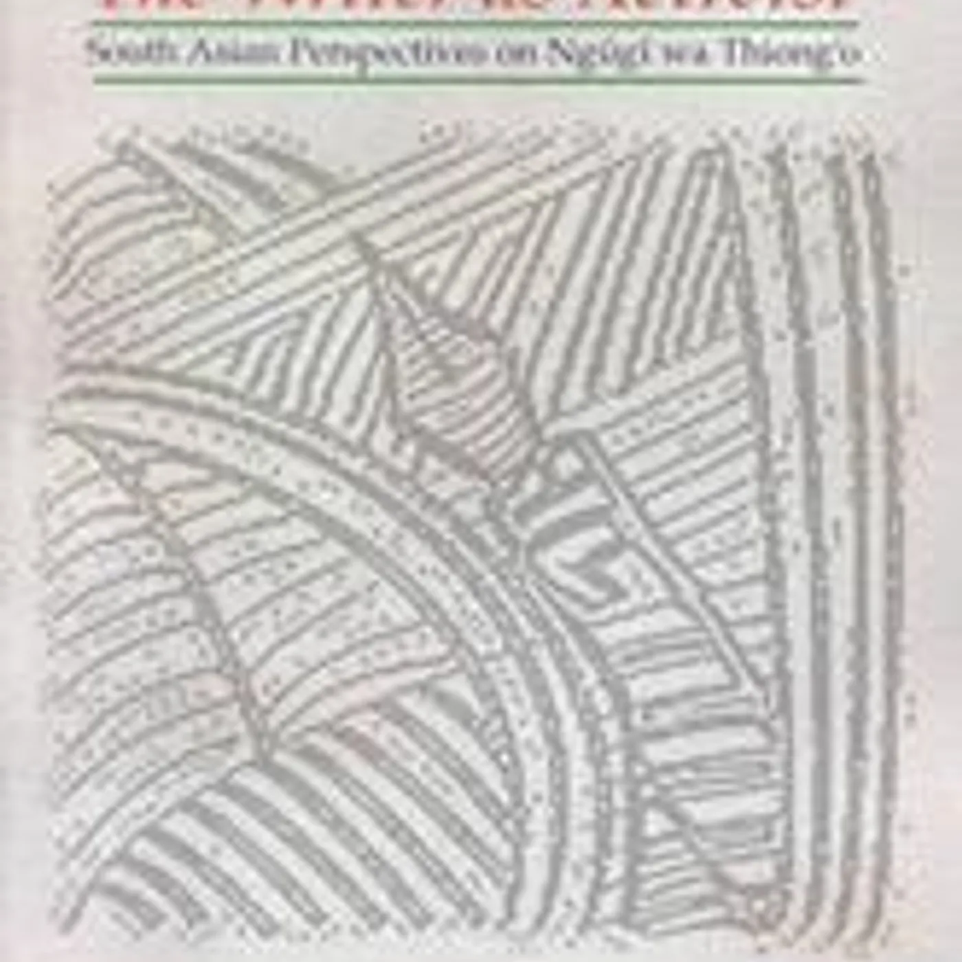 Bernth Lindfors & Bala Kothandaraman - The Writer as Activist: South Asian Perspectives on Ngugi wa Thiong'o