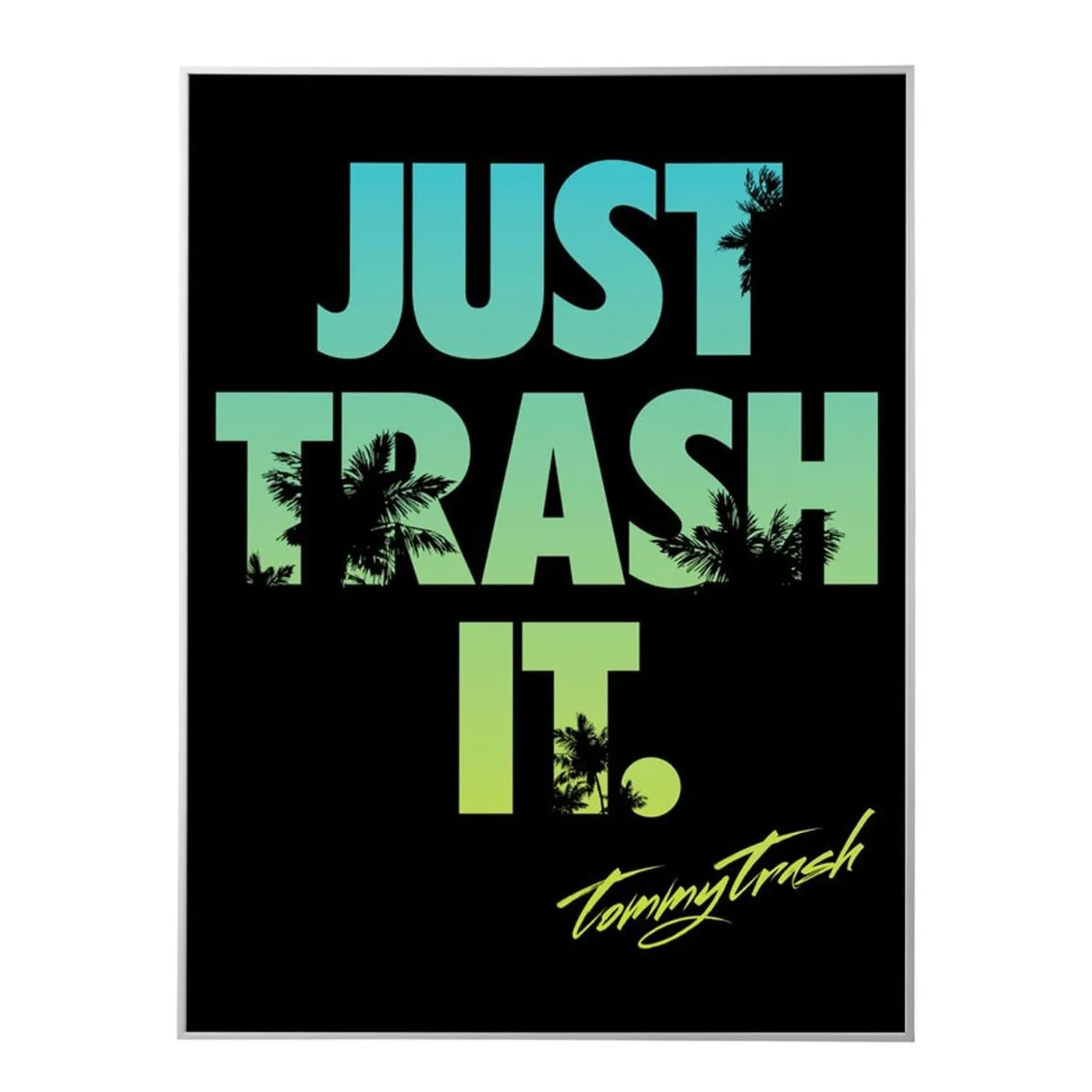 Tommy Trash Just Trash It Palm Tree Art Print