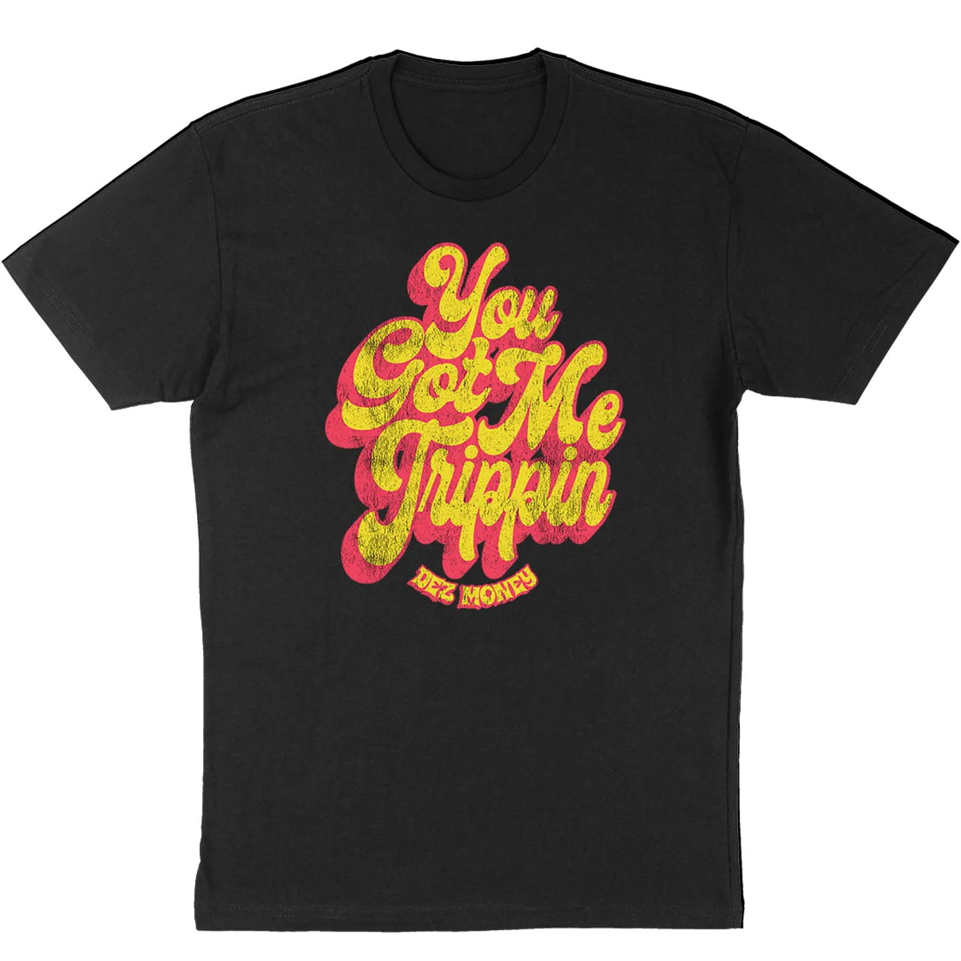 Dez Money "You Got Me Trippin" T-Shirt