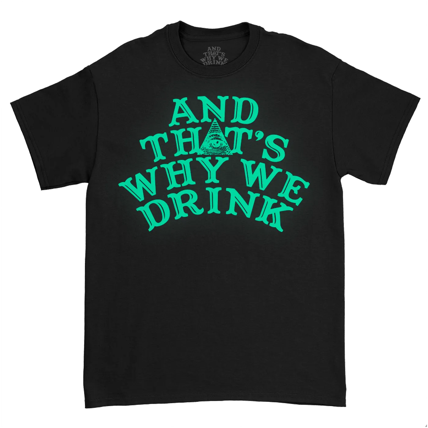 And That'S Why We Drink Glow Logo T-Shirt (Black)