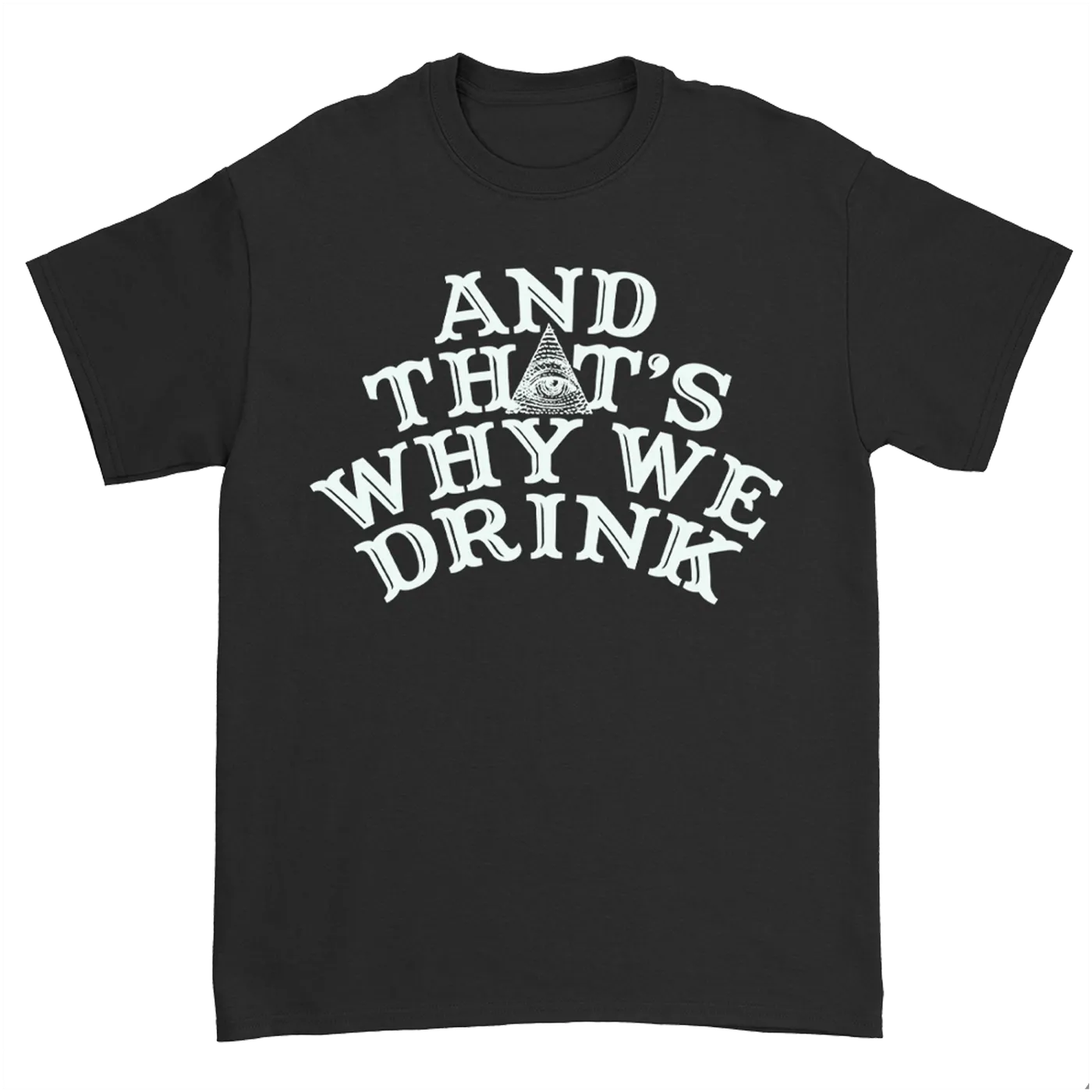 And That'S Why We Drink Logo T-Shirt (Black)
