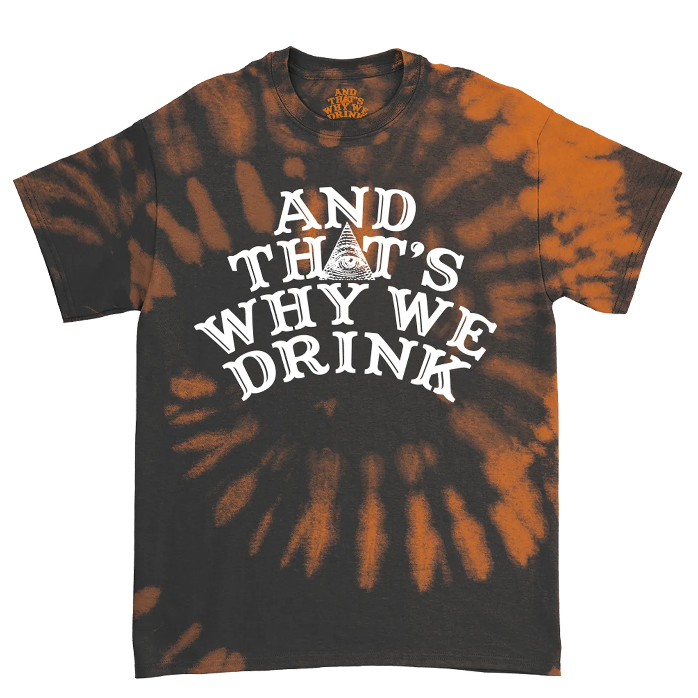 And That'S Why We Drink Glow Logo T-Shirt (Orange Dye)