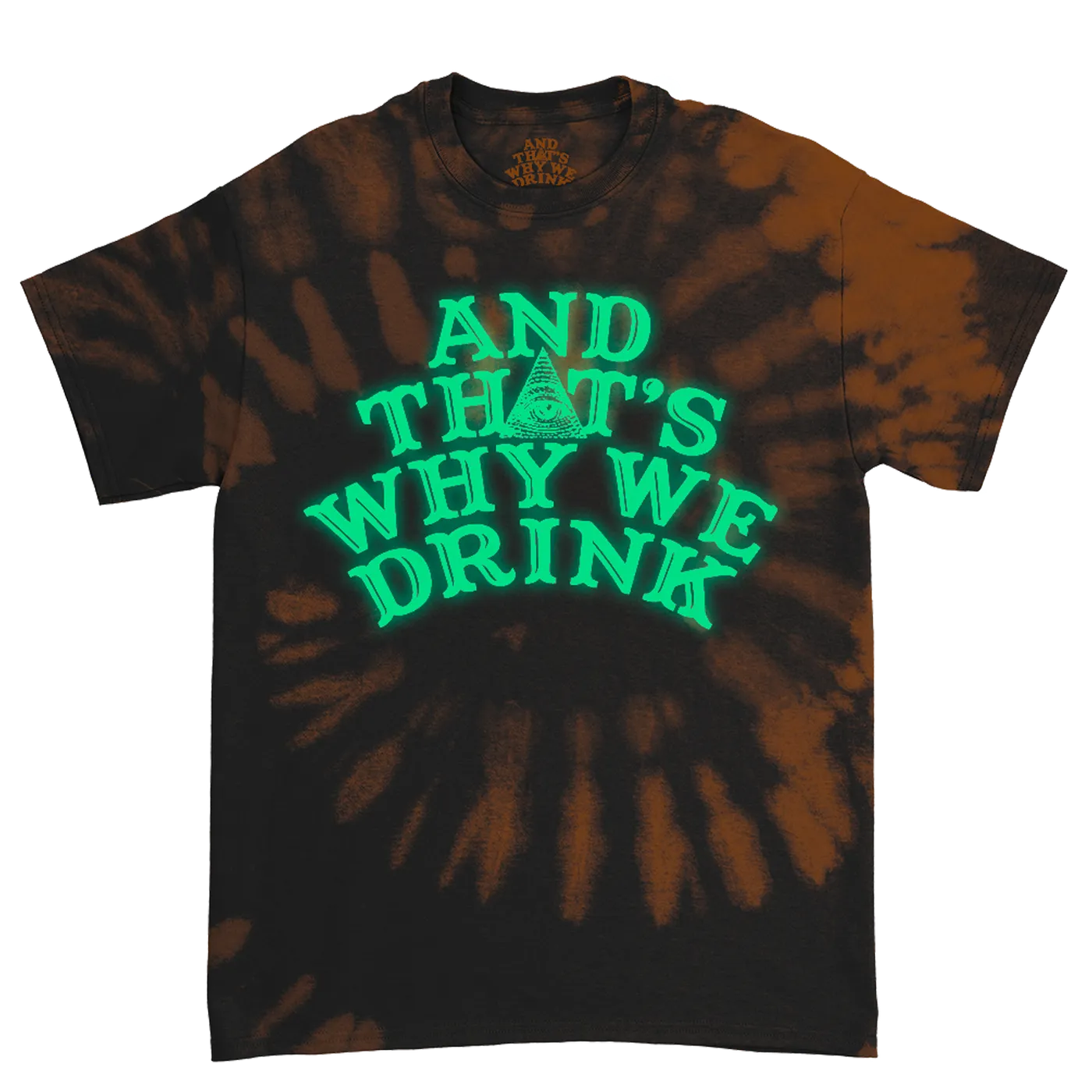 And That'S Why We Drink Glow Logo T-Shirt (Orange Dye)