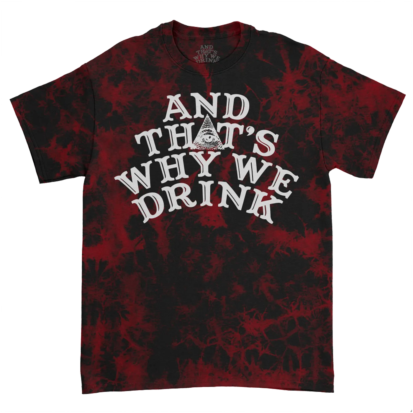 And That'S Why We Drink Logo T-Shirt (Wine Stains Dye)
